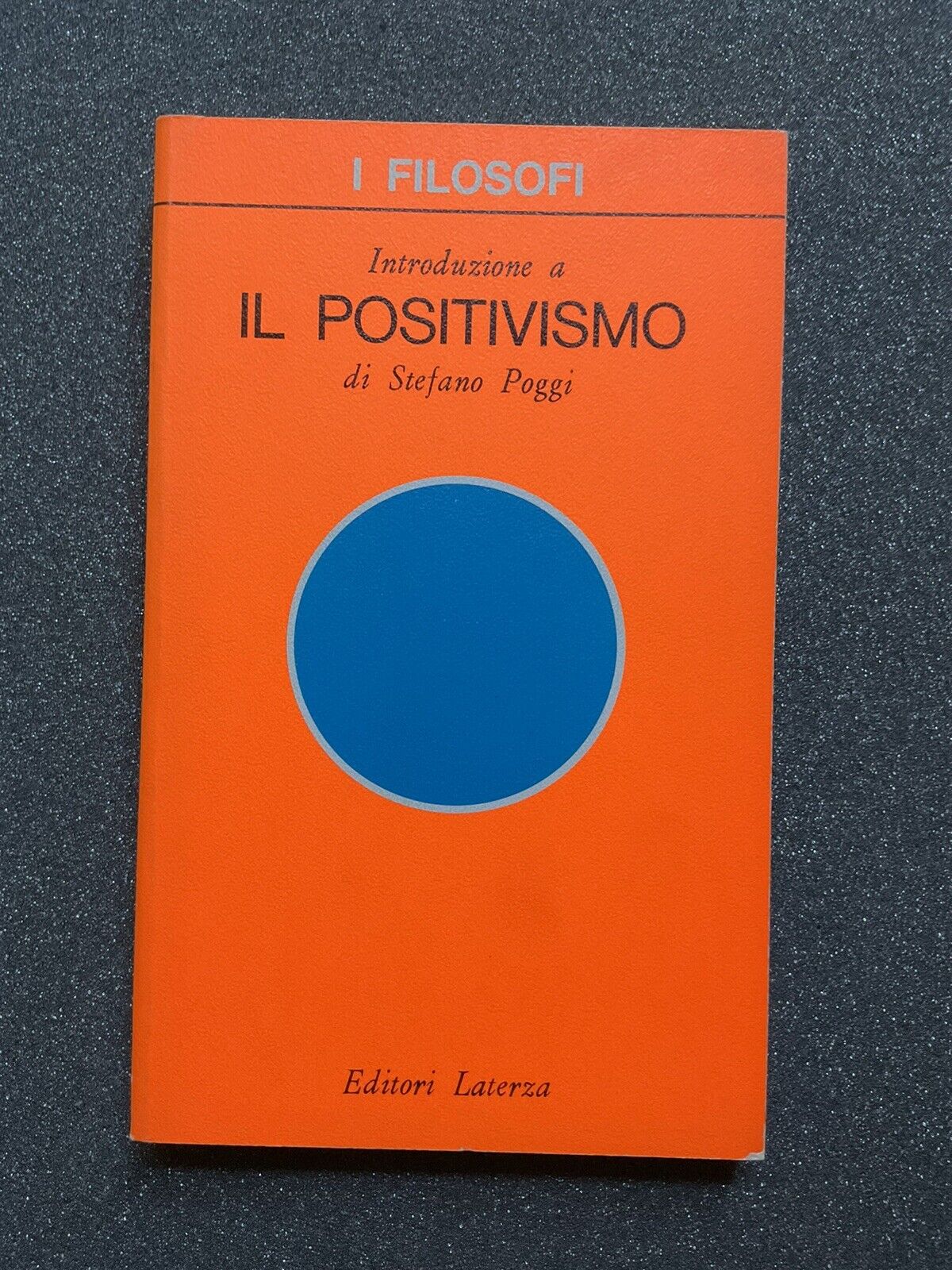 Introduzione a il Positivismo - Stefano Poggi, Laterza editori, I Filosofi