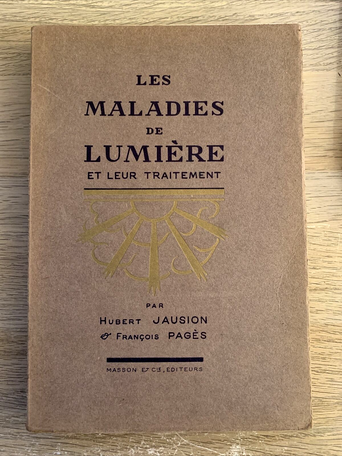 LES MALADIES DE LUMIÈRE et leur traitement. Hubert Jausion, Francois Pagès 1933