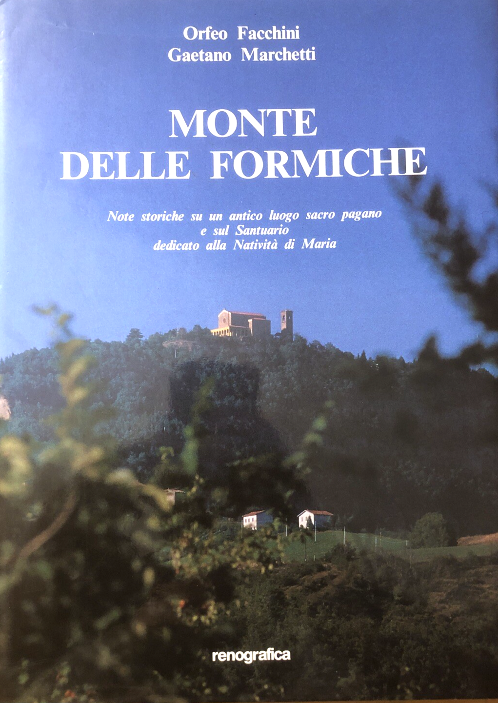 Monte delle Formiche (Bologna ) Orfeo Facchini, G. Marchetti. Renografica 1990