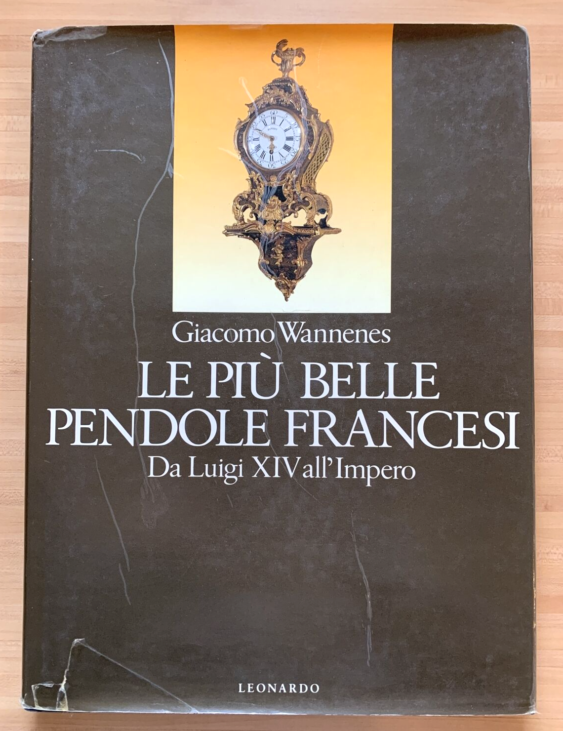 Le più belle pendole Francesi - Giacomo Wannenes , Leonardo 1991