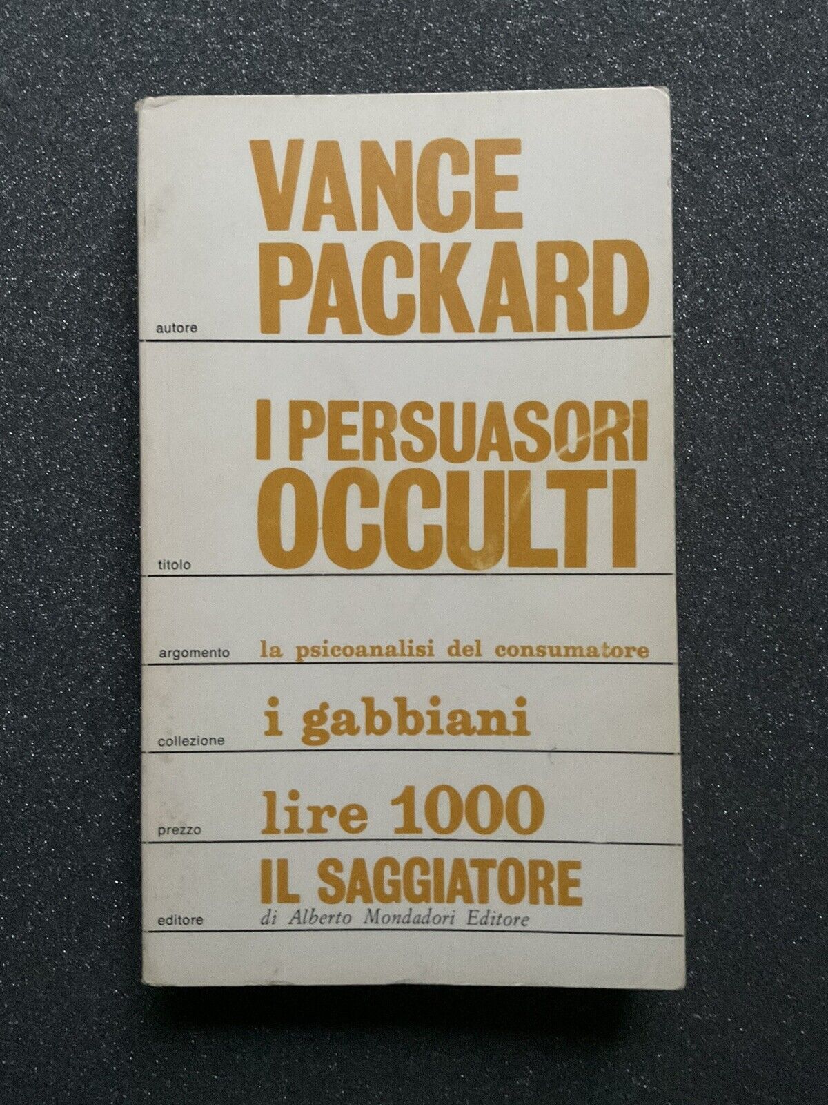 I persuasori occulti, Vance Packard la psicoanalisi del consumatore. Saggiatore
