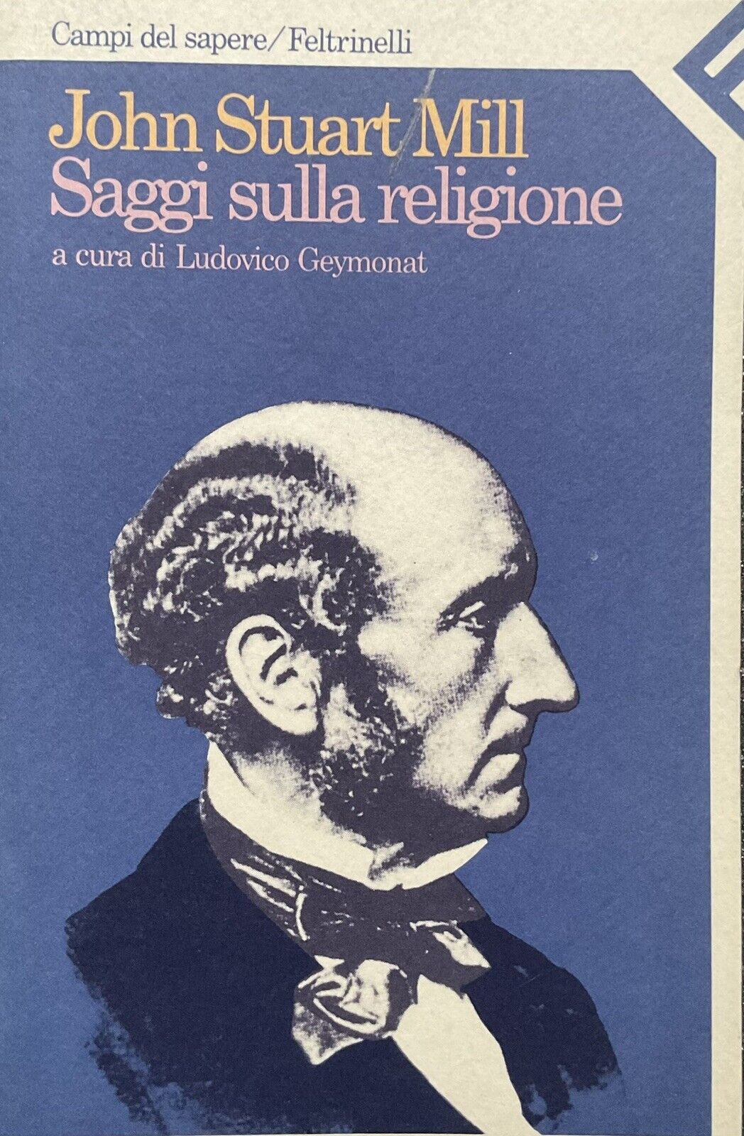 Saggi sulla religione, John Stuart Mill - Feltrinelli, a cura di Geymonat