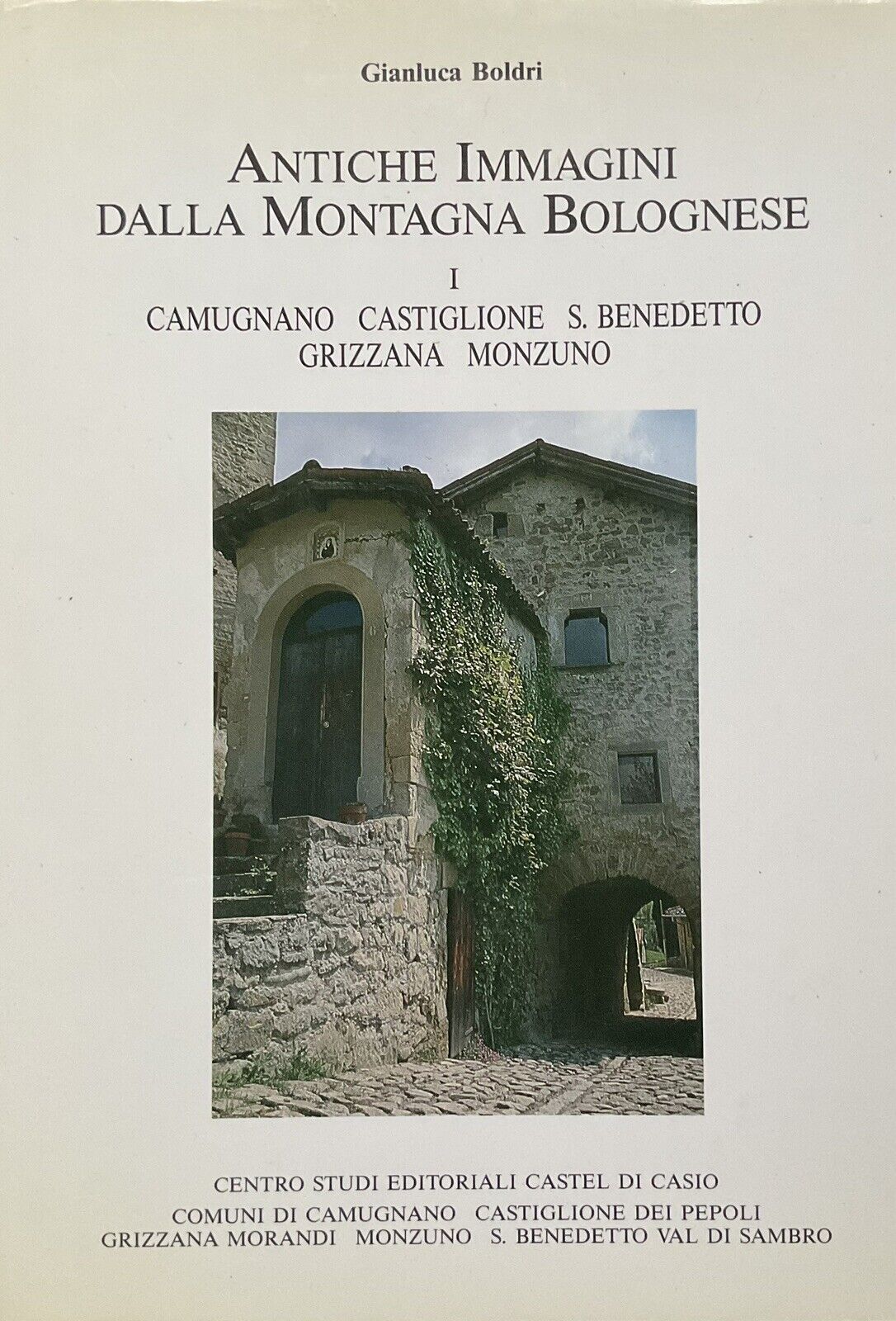 Antiche Immagini dalla montagna Bolognese, Camugnano Castiglione S. Benedetto Gr