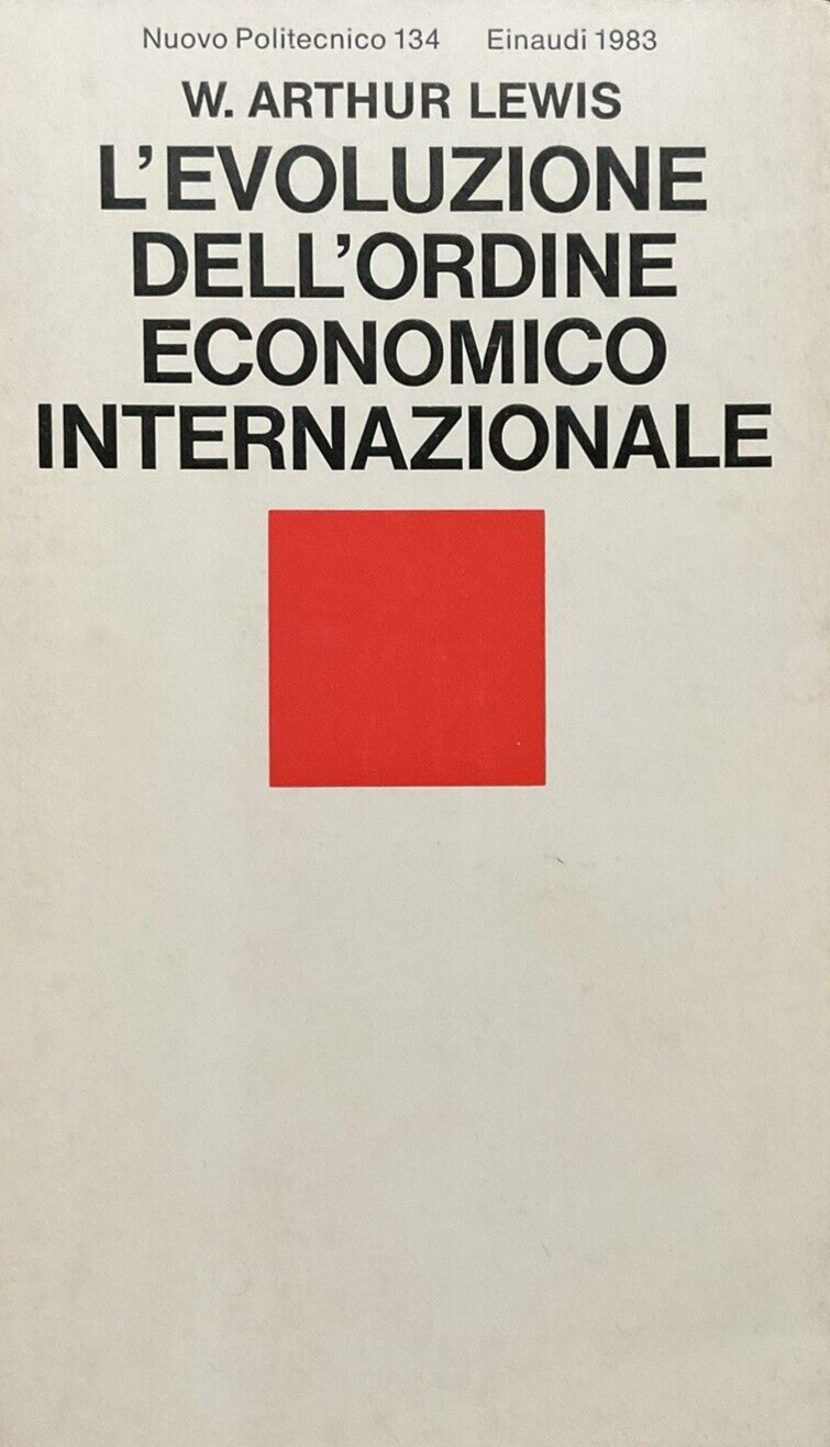 L'evoluzione dell'ordine economico internazionale. W. Arthur Lewis Einaudi 1983