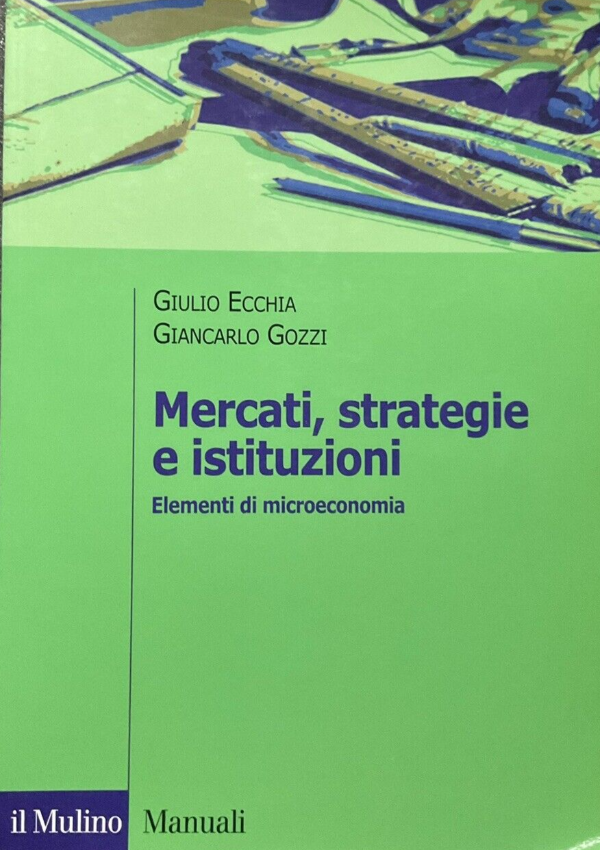 Mercati strategie e istituzioni elementi di microeconomia, Ecchia - il Mulino