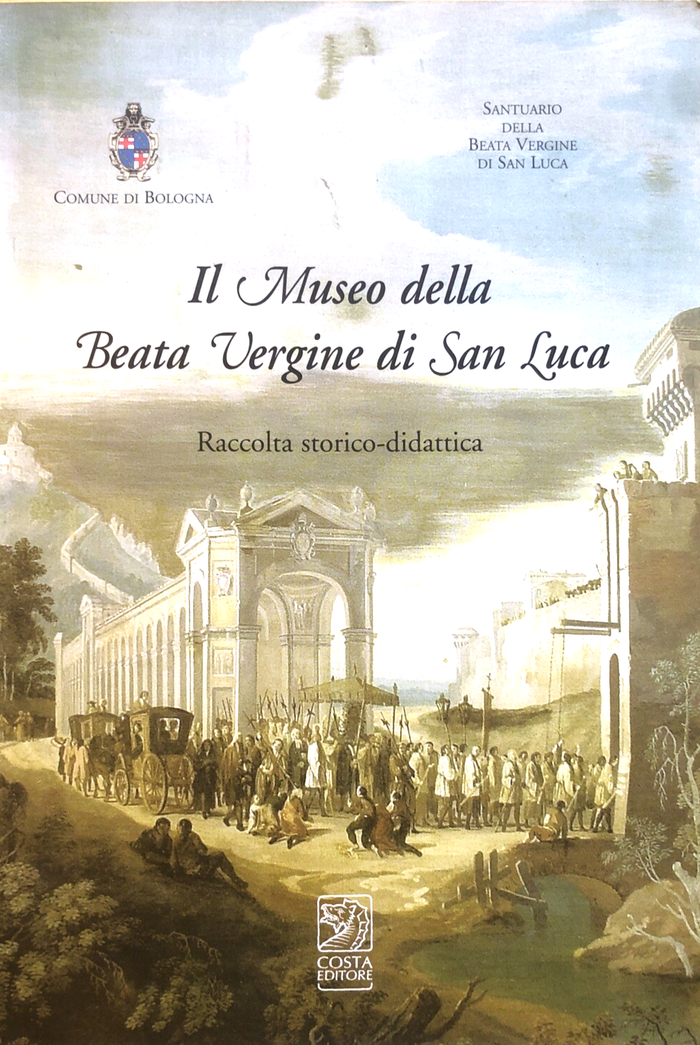 Il museo della Beata Vergine di San Luca, Bologna, Costa editore 2004