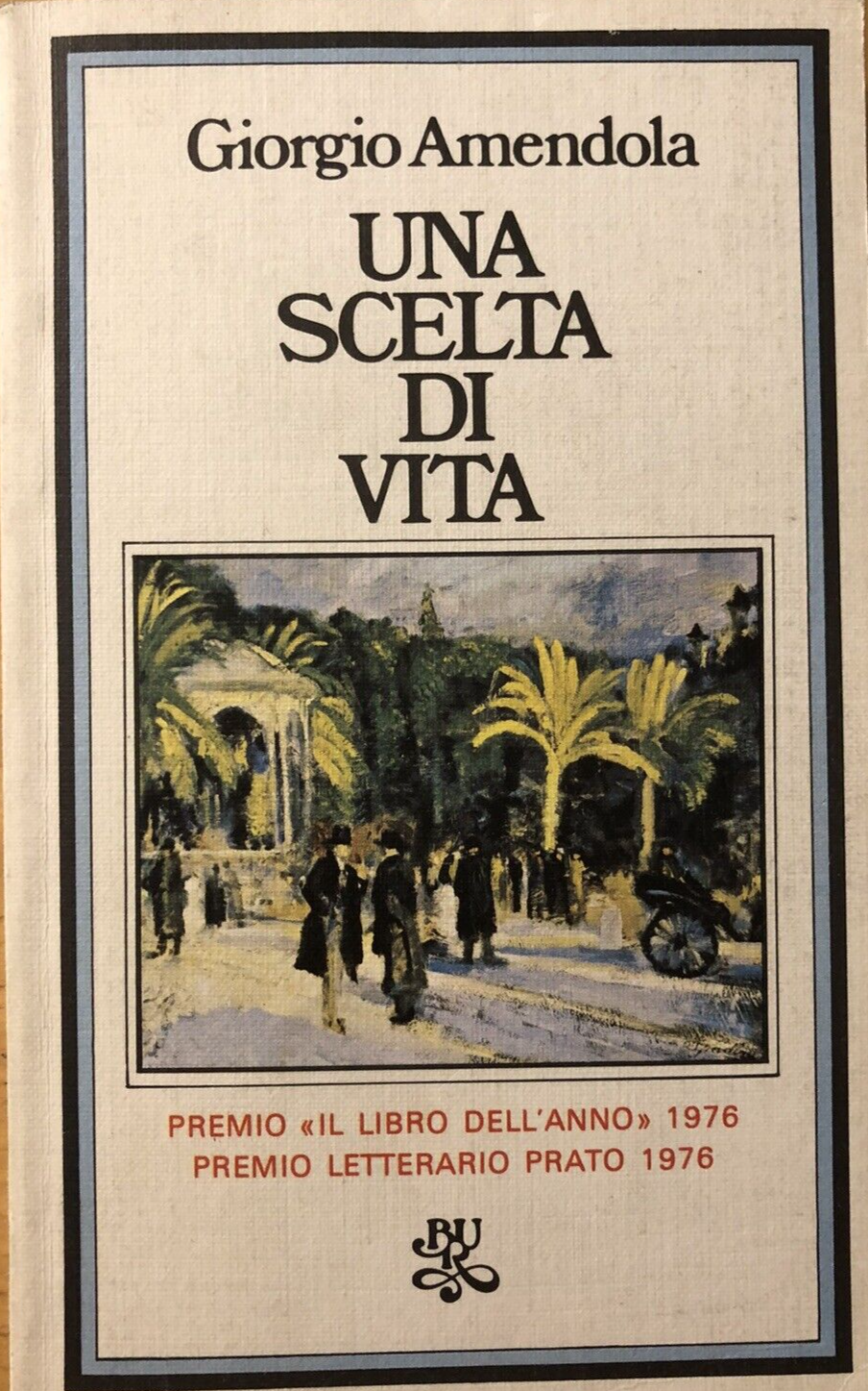 Una scelta di Vita, Giorgio Amendola - Bur 1981