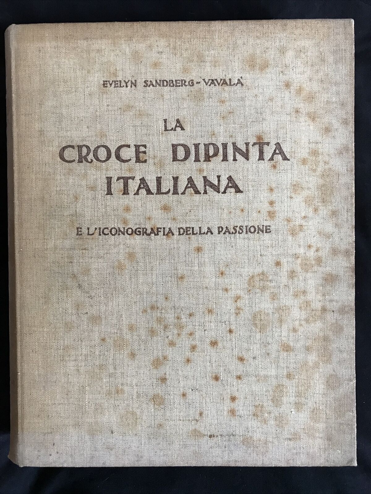 LA CROCE DIPINTA ITALIANA, Evelyn Sandberg - Vavalà. Apollo editrice 1929
