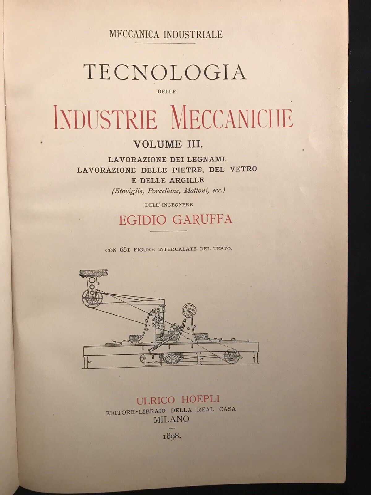 Meccanica industriale, tecnologia industrie meccaniche VOL 3, E. Garuffa, 1898
