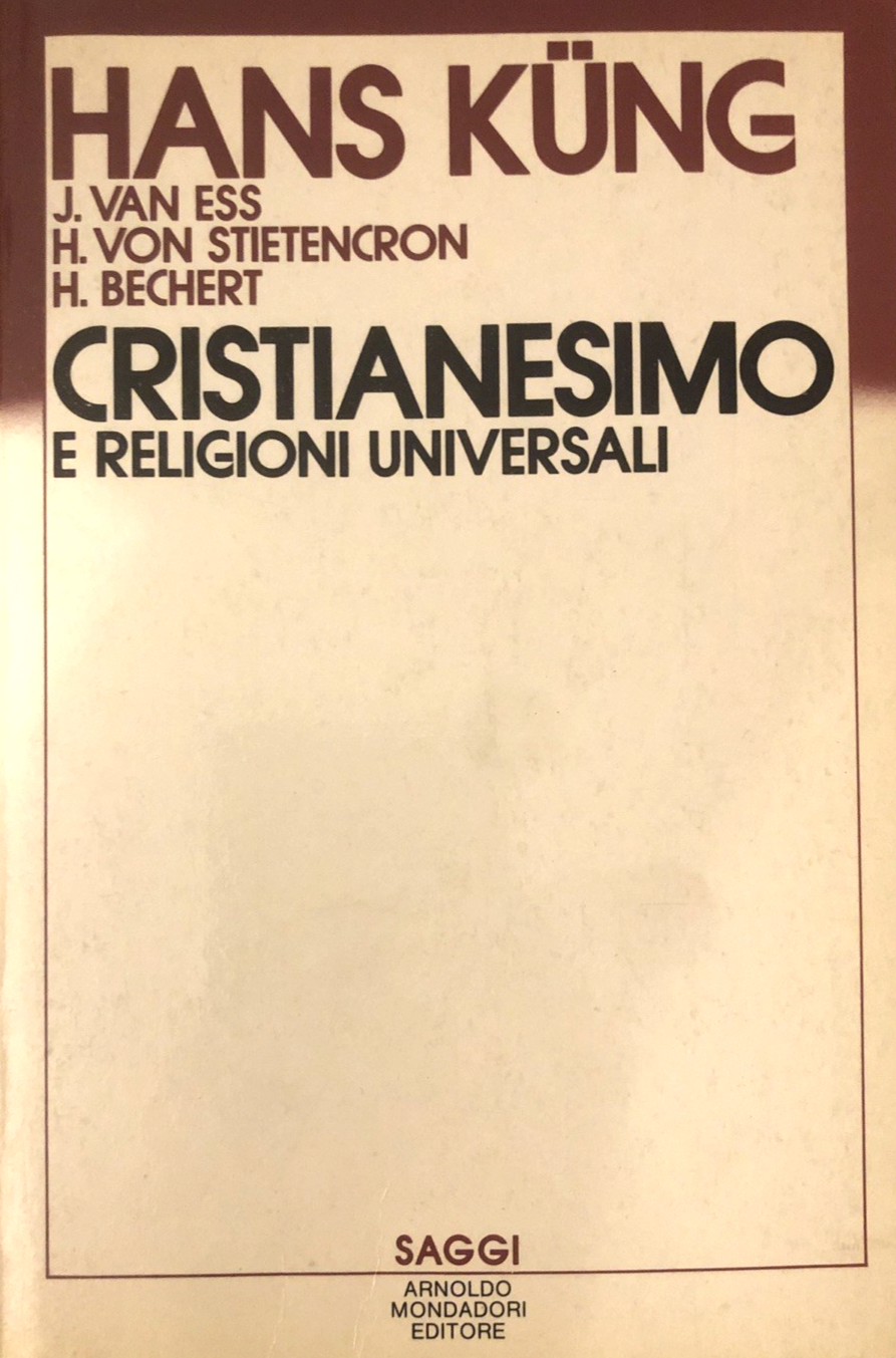 Hans Kung - Cristianesimo e religioni universali. Mondadori 1986