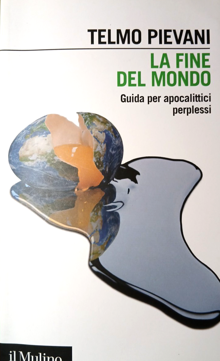 La fine del mondo Telmo Pievani guida per apocalittici perplessi, Il Mulino 2012