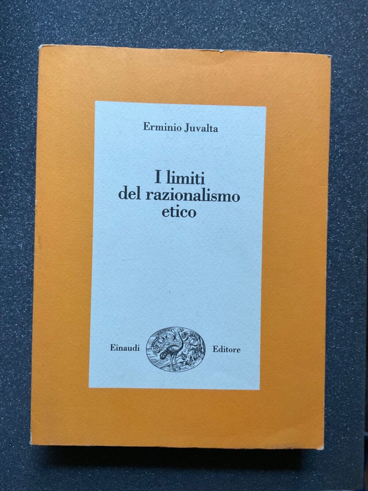 I limiti del razionalismo etico - Erminio Juvalta, Einaudi