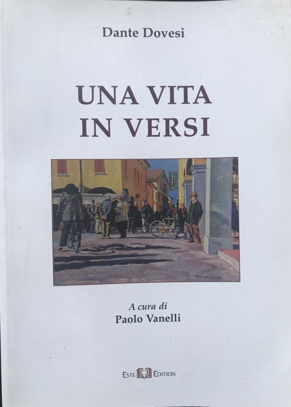 UNA VITA IN VERSI - Poesia, Dante Dovesi, Este Edition
