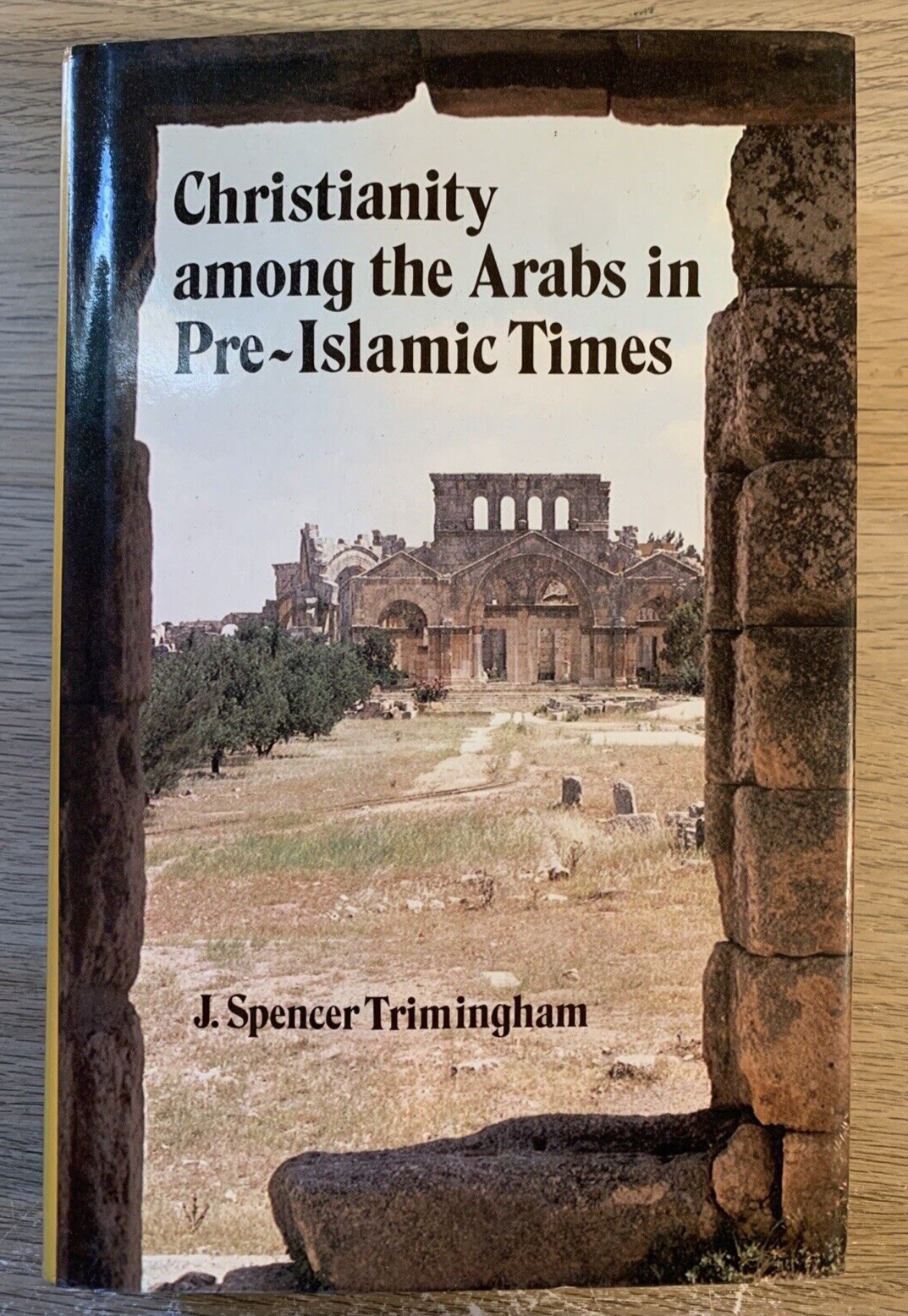 Christianity among the Arabs in pre-islamic times. Trimingham, J. Spencer 1979