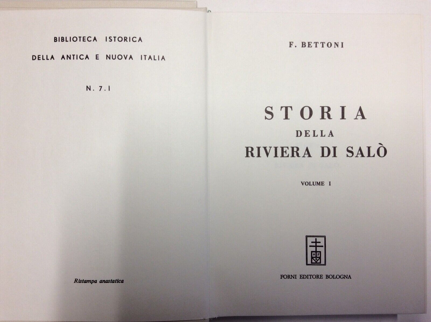BETTONI F. - STORIA DELLA RIVIERA DI SALÓ, FORNI EDITORE RISTAMPA