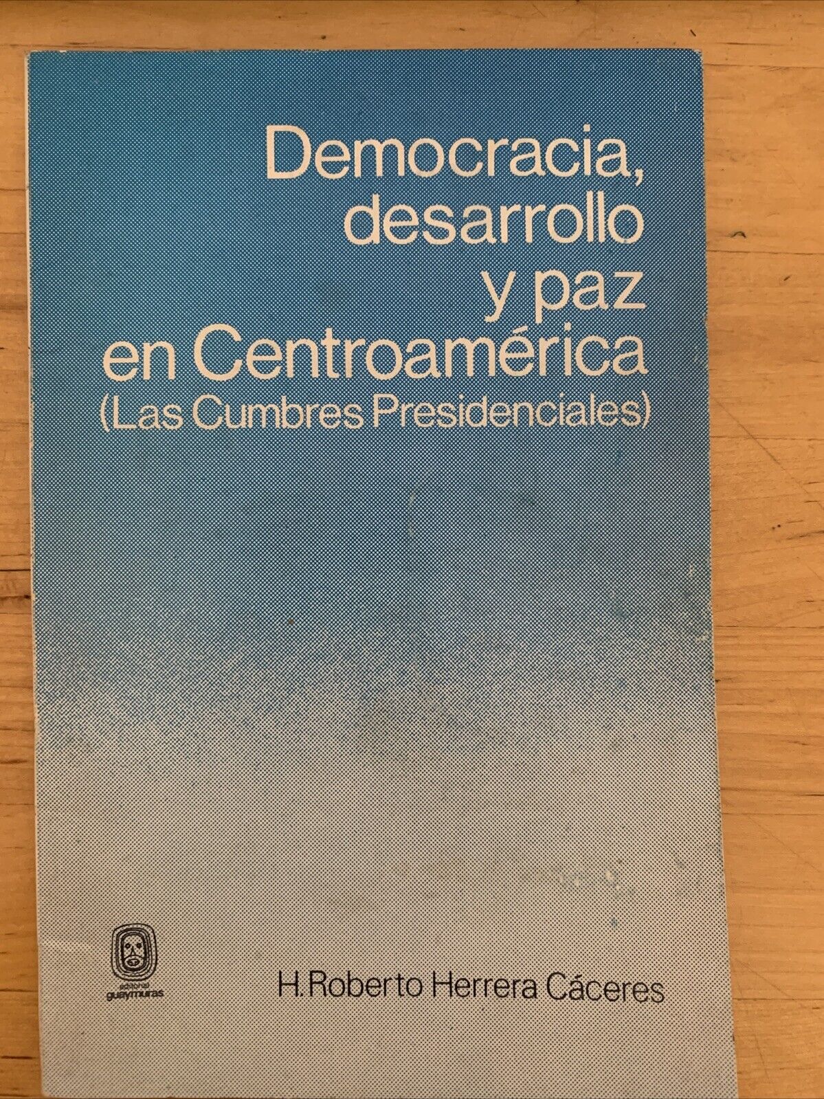 DEMOCRACIA DESAROLLO Y PAZ EN CENTROAMERICA (LAS CUMBRAS PRESIDENCIALES)