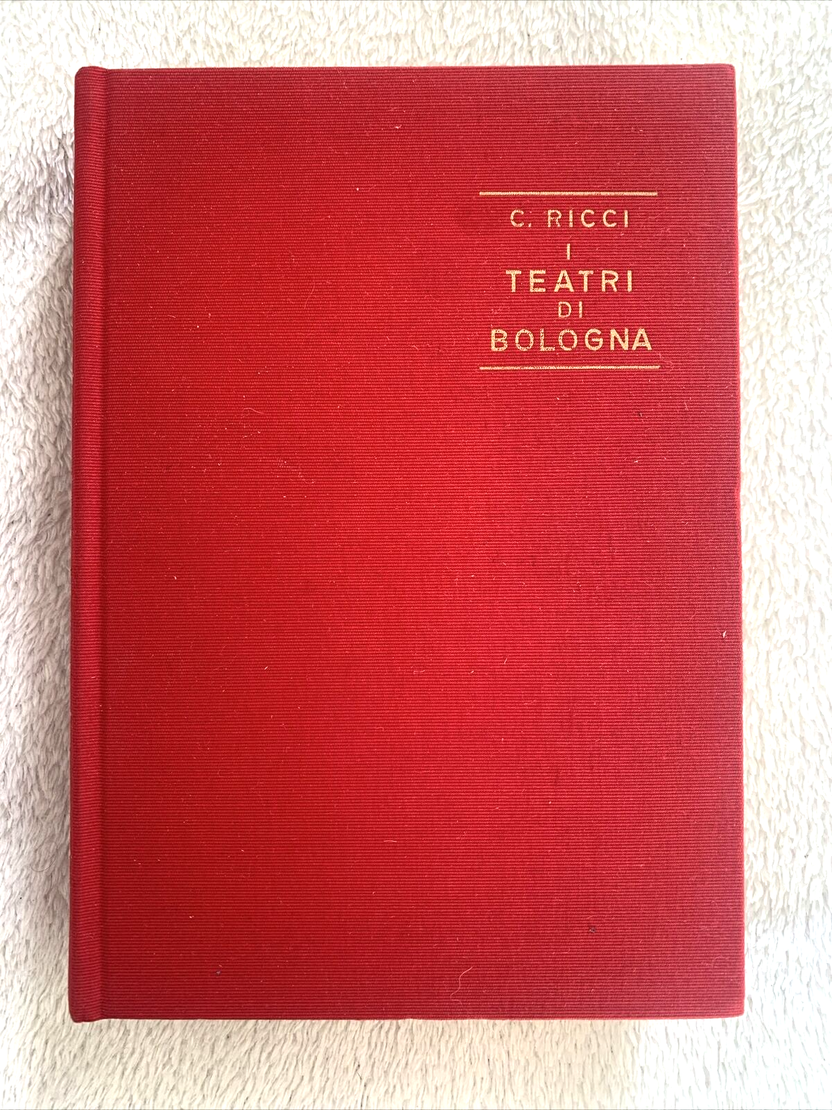 I TEATRI DI BOLOGNA NEI SECOLI XVII E XVIII. Corrado Ricci, Arnaldo Forni editor