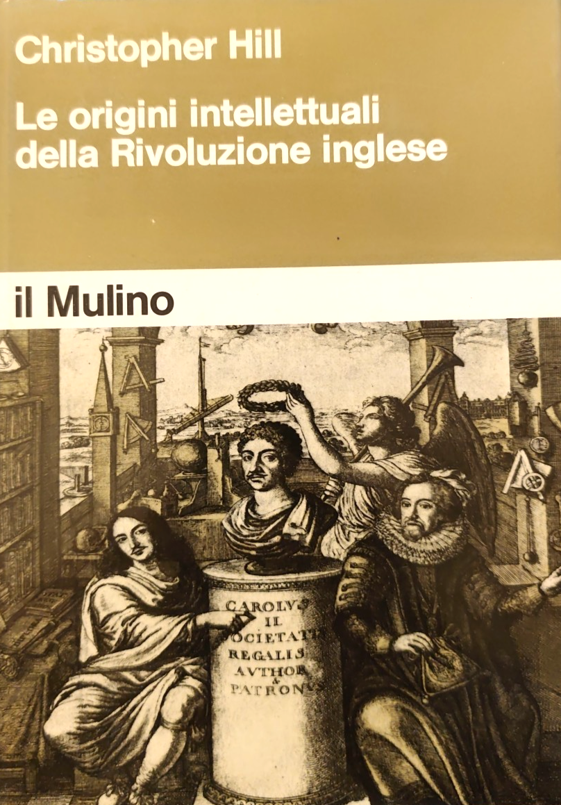 Le origini intellettuali della rivoluzione inglese - Christopher Hill, Il Mulino