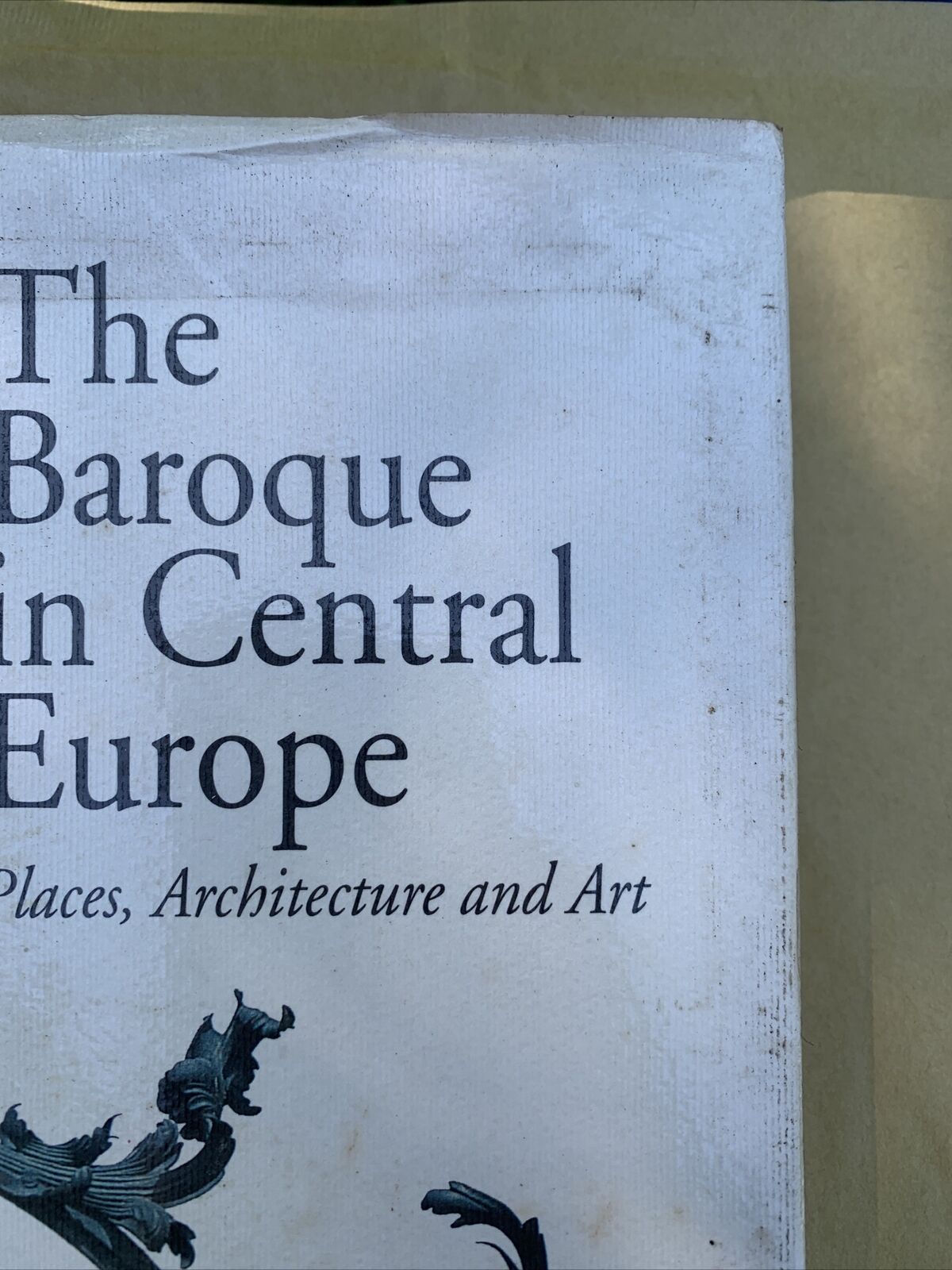 THE BAROQUE IN CENTRAL EUROPE - PLACES, ARCHITECTURE AND ART. MARSILIO 1992 #