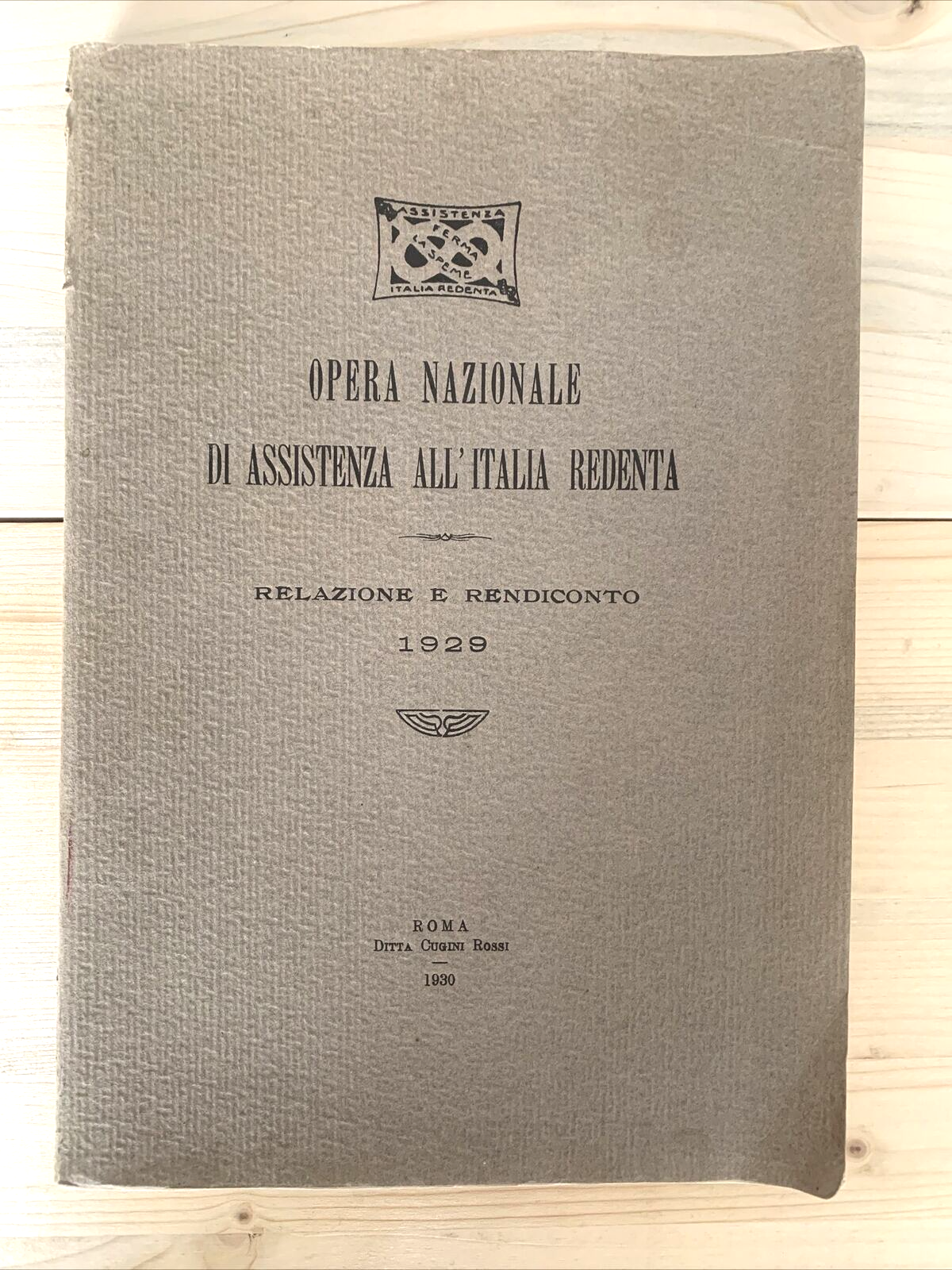 OPERA NAZIONALE DI ASSISTENZA ALL'ITALIA REDENTA - Relazione e rendiconto 1929 #