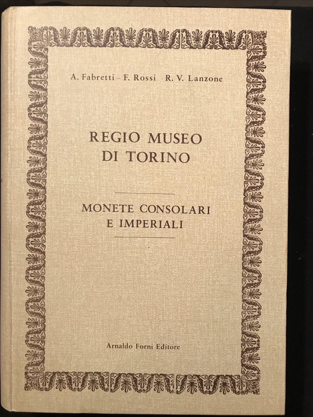 REGIO MUSEO DI TORINO - MONETE CONSOLARI E IMPERIALI, A. Fabretti, F. Rossi #