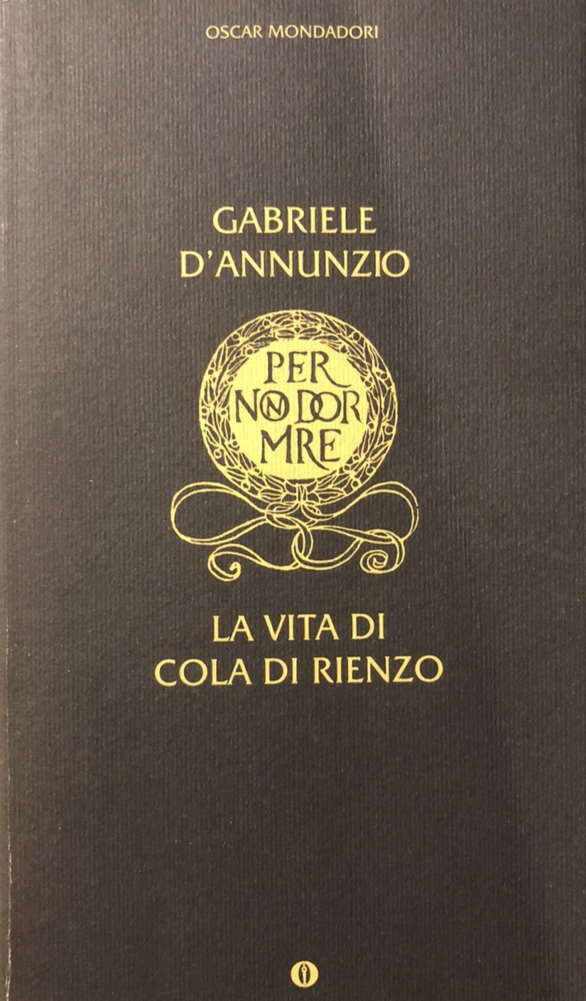 La vita di cola di Rienzo - Gabriele D'Annunzio, Mondadori 1999