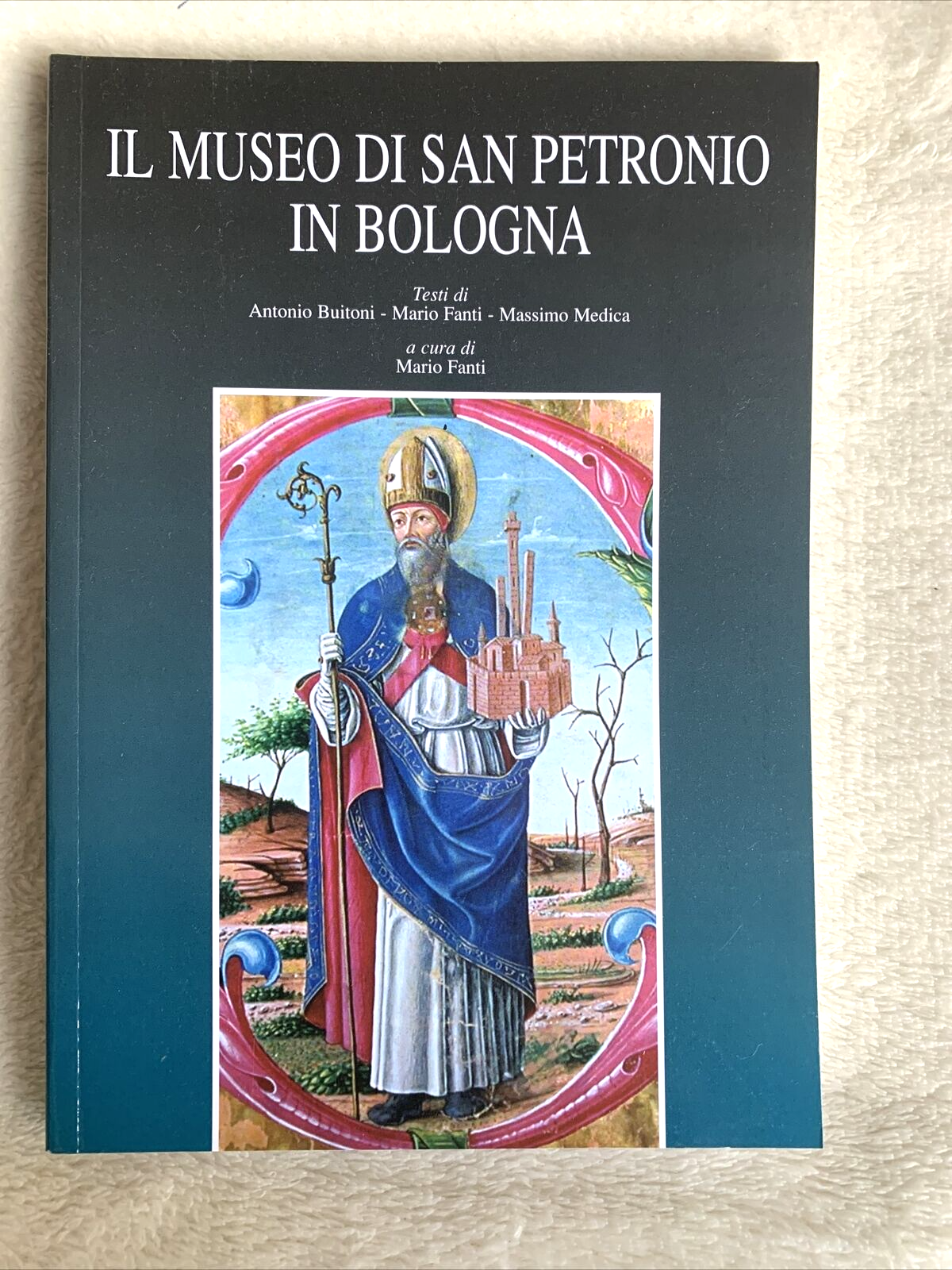 IL MUSEO DI SAN PETRONIO IN BOLOGNA - Buitoni, M. Fanti, Medica. Costa 2003 #