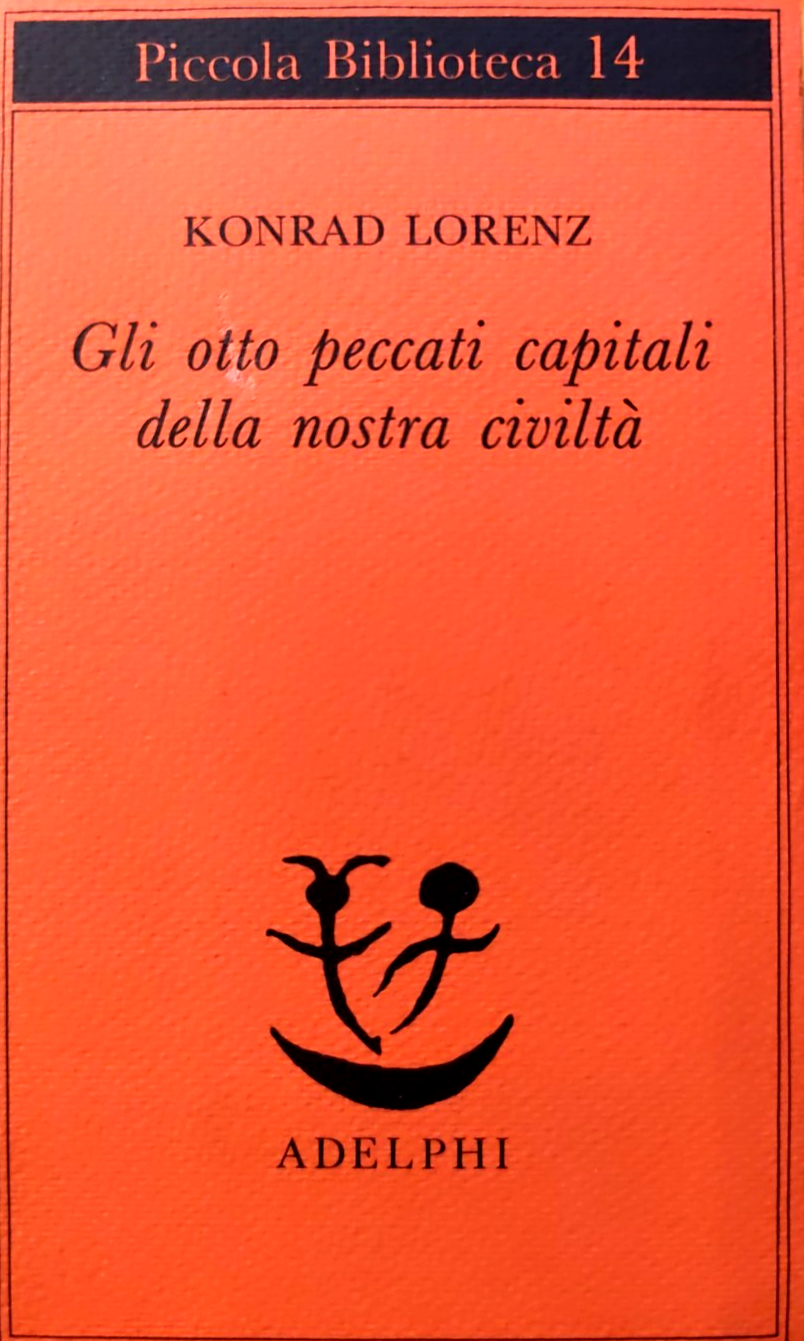 Gli otto peccati capitali della nostra civiltà Konrad Lorenz - Adelphi 1984