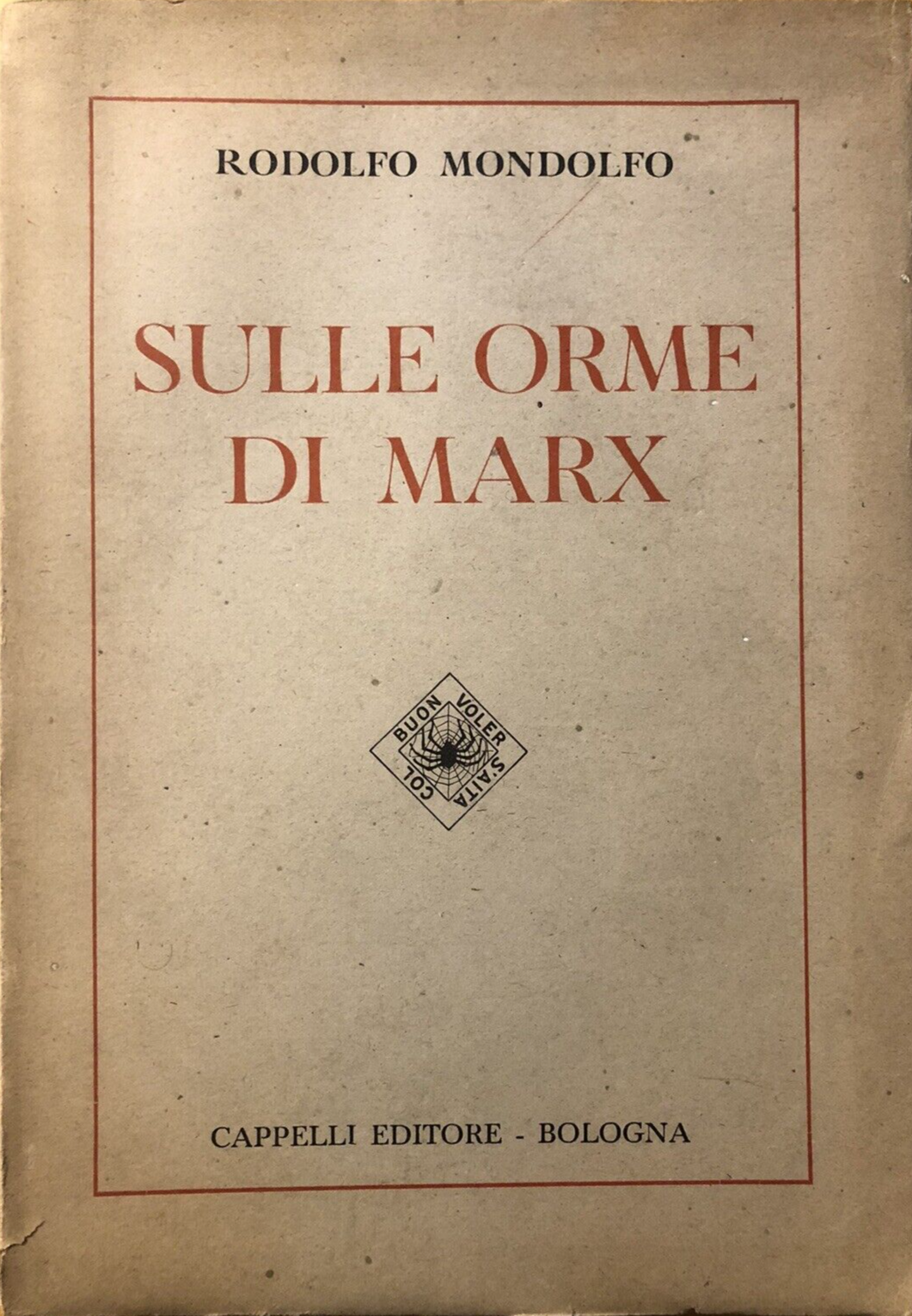 Sulle orme di Marx - Rodolfo Mondolfo, Cappelli editore 1948