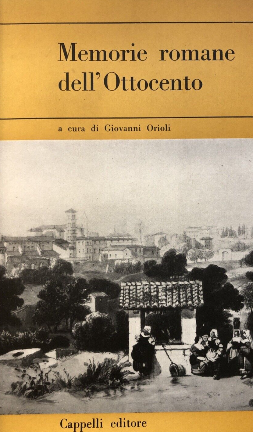 Memorie romane dell'ottocento, Giovanni Oriolo, Cappelli 1963