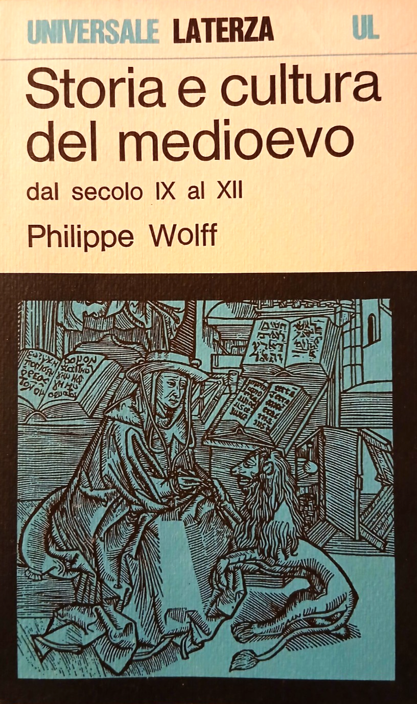Storia e cultura del medioevo dal secolo IX al XII - Philippe Wolff - Laterza