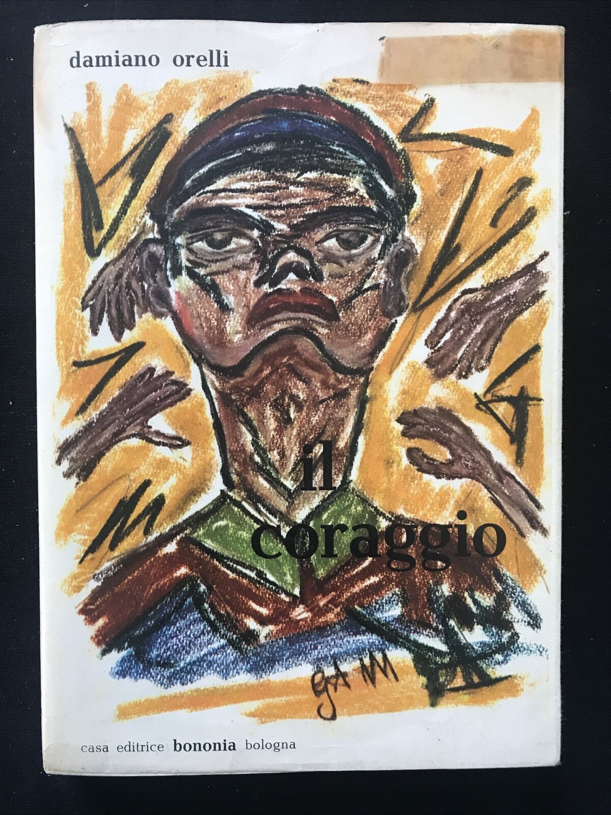 IL CORAGGIO - Damiano Orelli, editrice Bononia 1966
