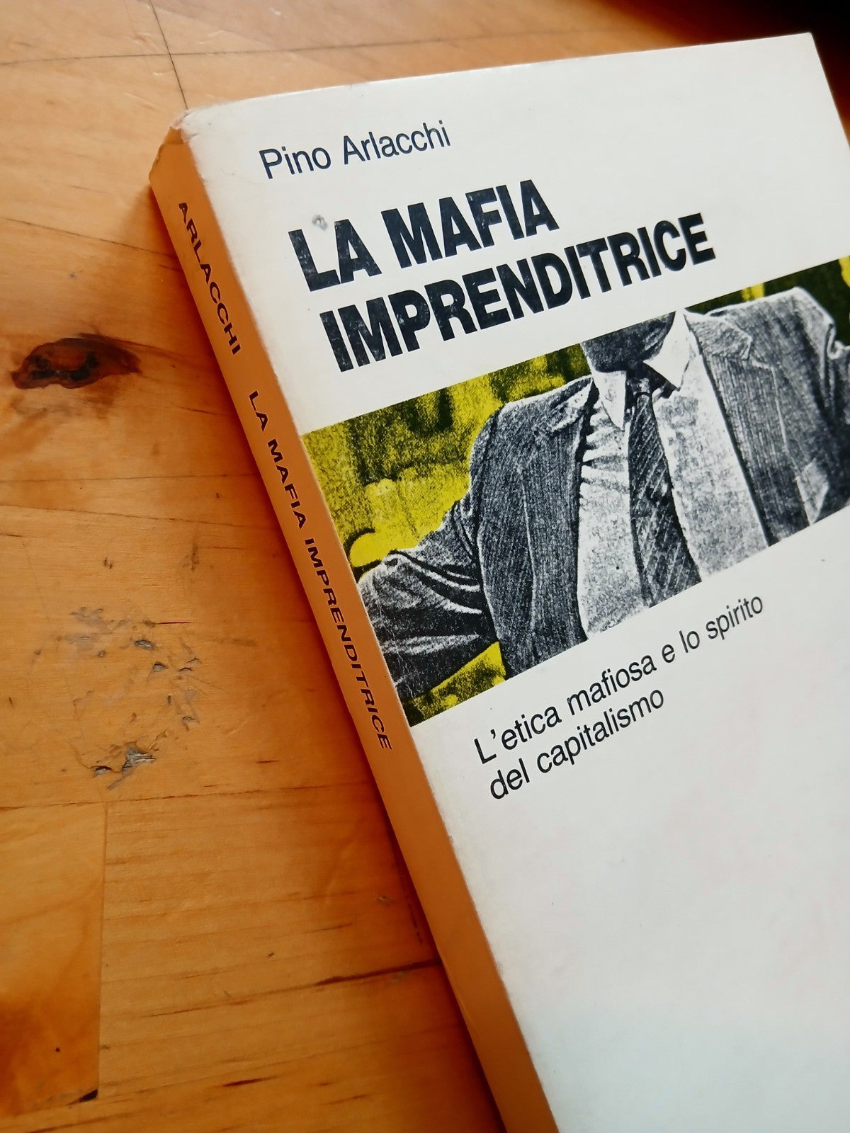 La mafia imprenditrice - Pino Arlacchi - Il Mulino 1983 . . l'etica mafiosa ...