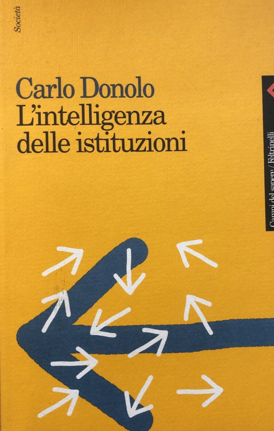 L'intelligenza delle istituzioni - Carlo Donolo. Feltrinelli 1997