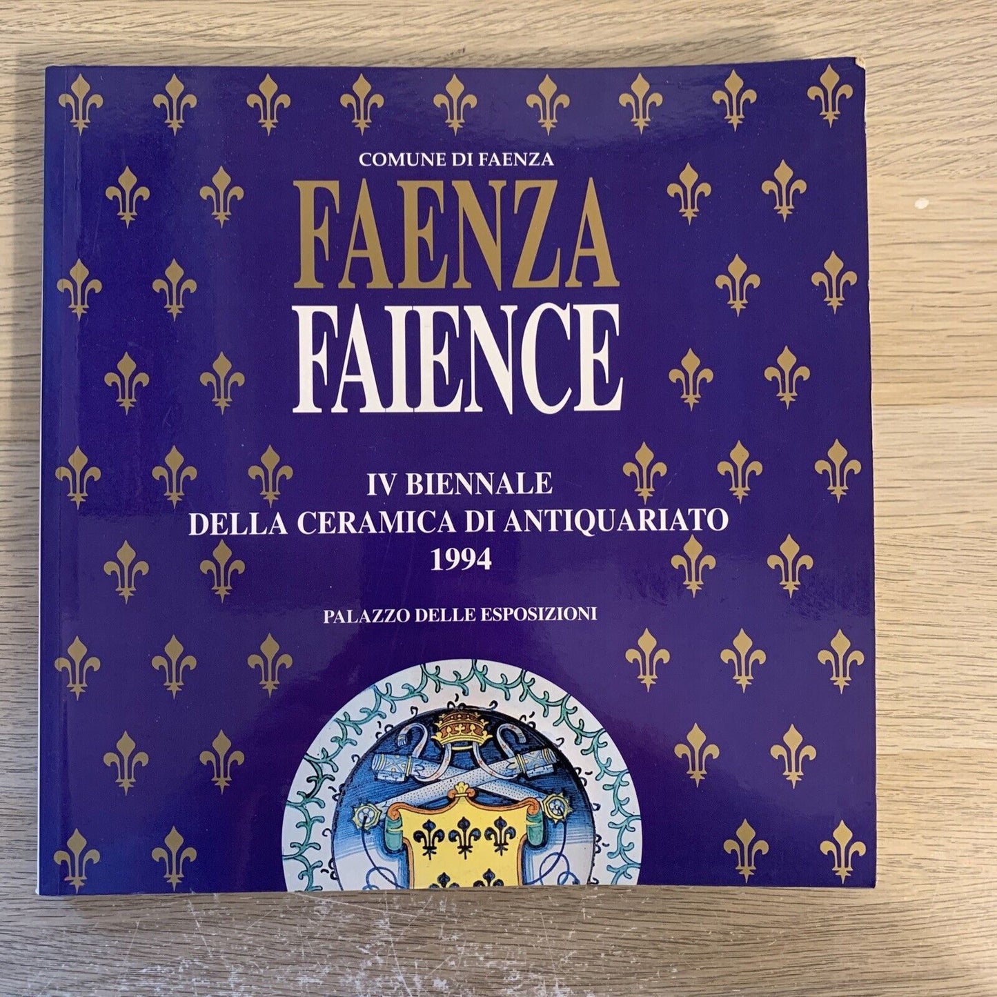 FAENZA FAIENCE. IV BIENNALE DELLA CERAMICA DI ANTIQUARIATO 1994 comune di Faenza