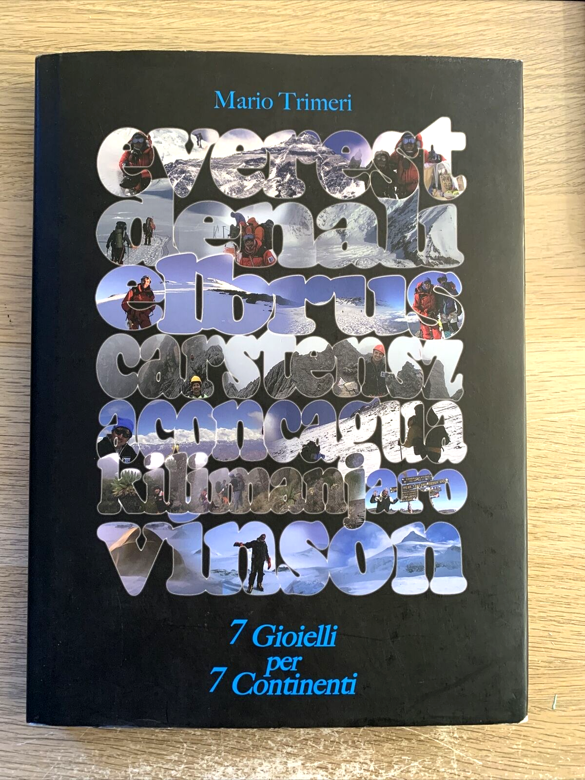 MARIO TRIMERI - 7 gioielli per 7 continenti. Everest Denali Elbrus Carestensz ..