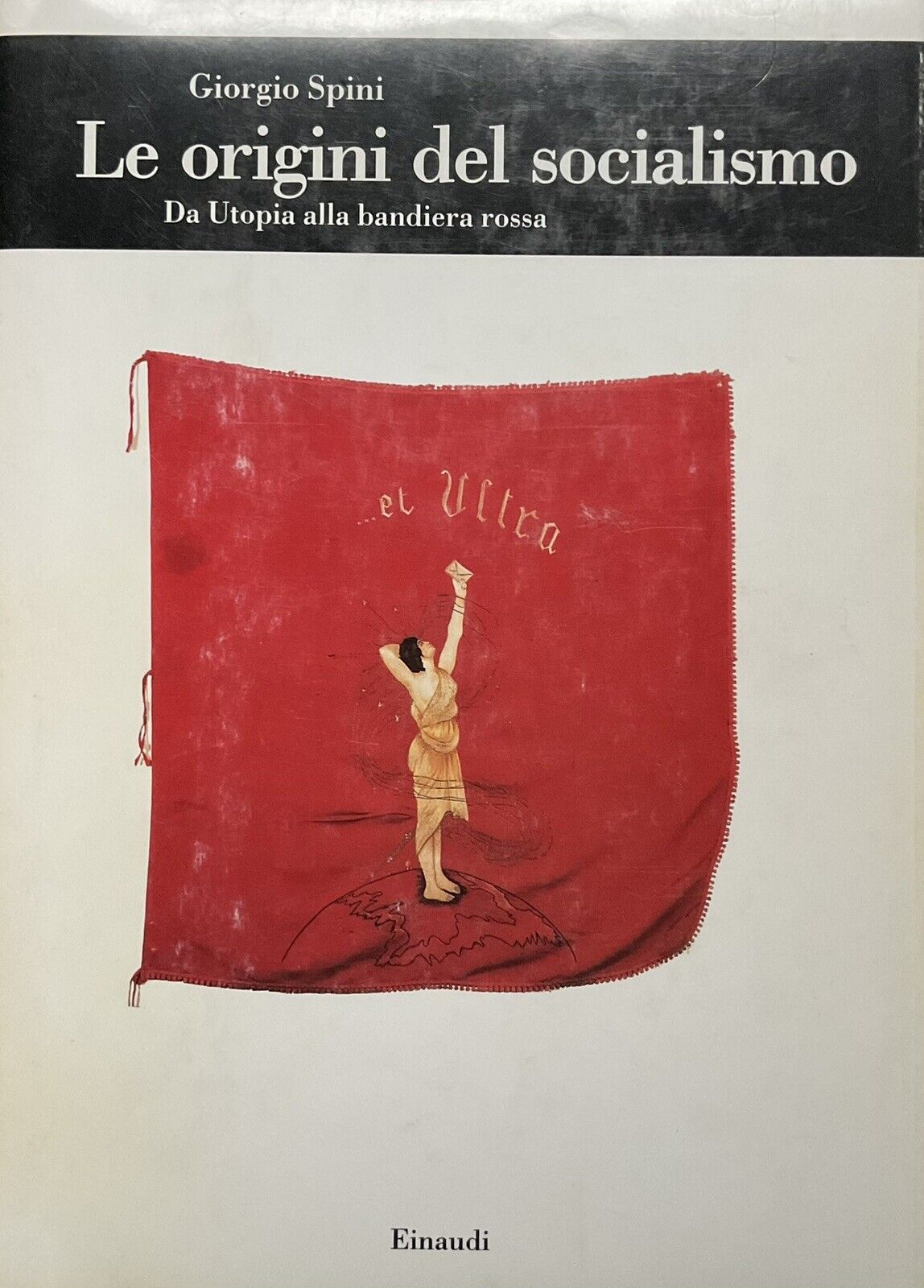Le origini del socialismo, da Utopia alla bandiera rossa. Giorgio Spini, Einaudi
