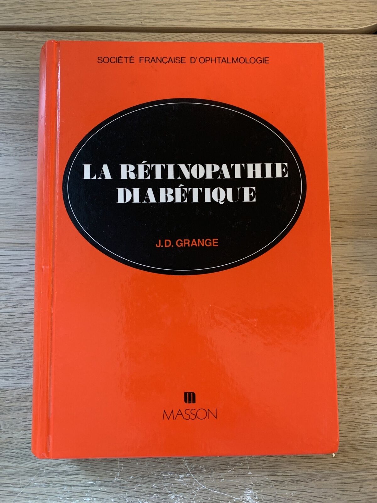 LA RÉTINOPATHIE DIABÉTIQUE . J. D. GRANGE MASSON 1991