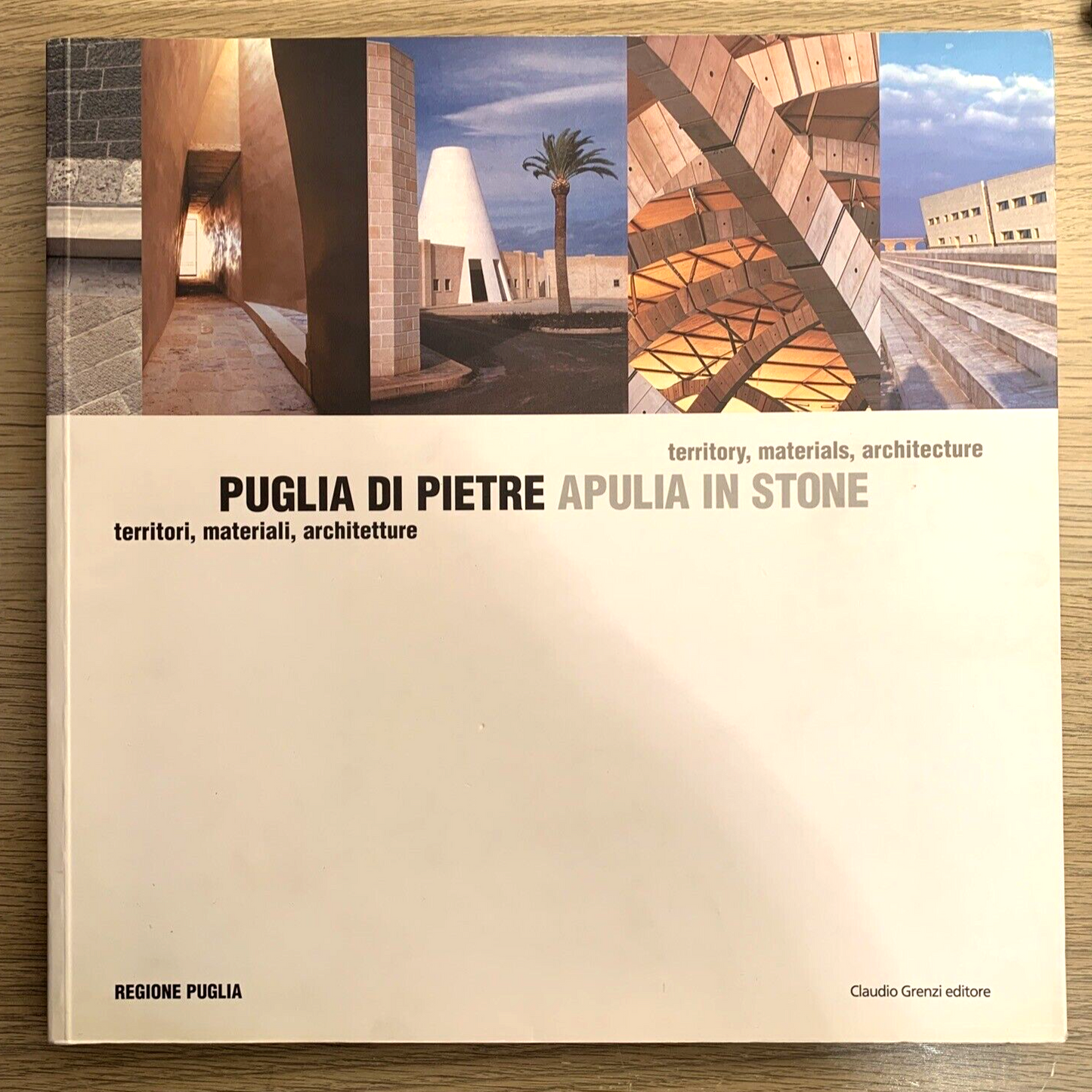 PUGLIA DI PIETRE Apulia in stone. territori materiali architetture. Grenzi 2007
