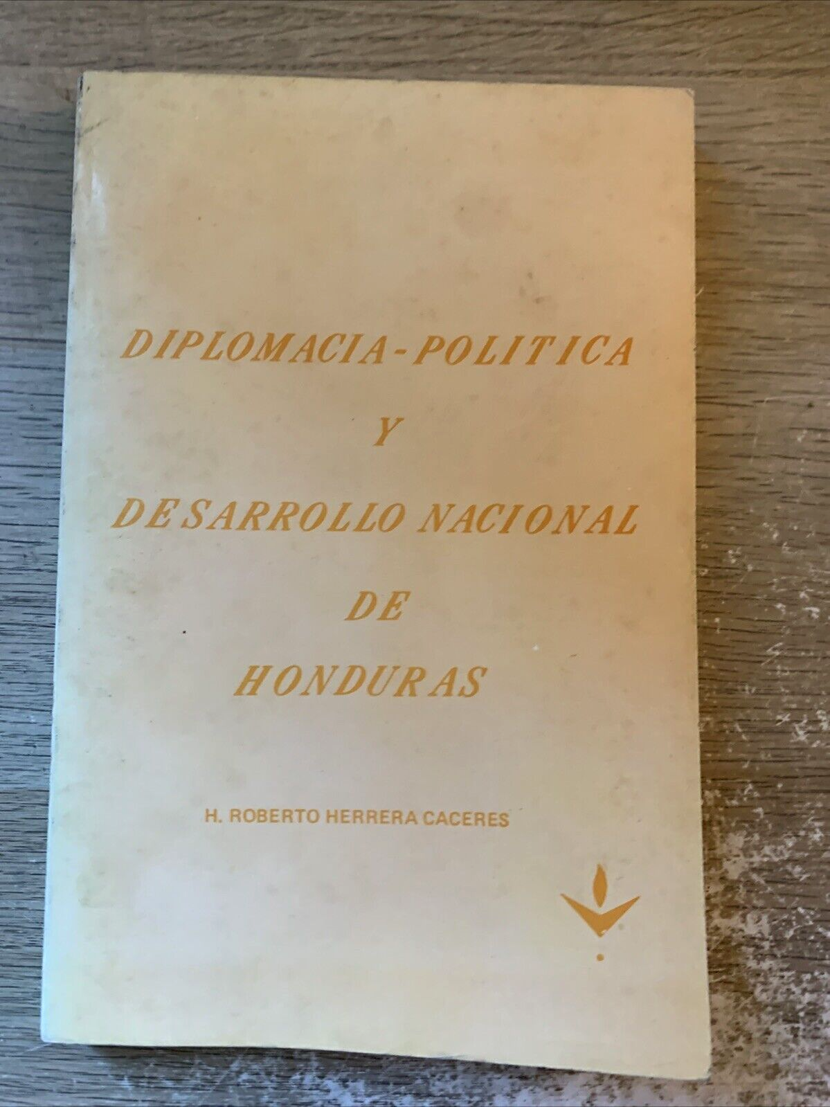 Diplomacia-Politica y desarollo nacional de Honduras. Roberto Herrera Caceras