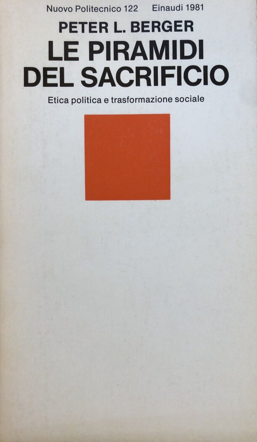 Le piramidi del sacrificio, Peter L. Berger. Einaudi 1981