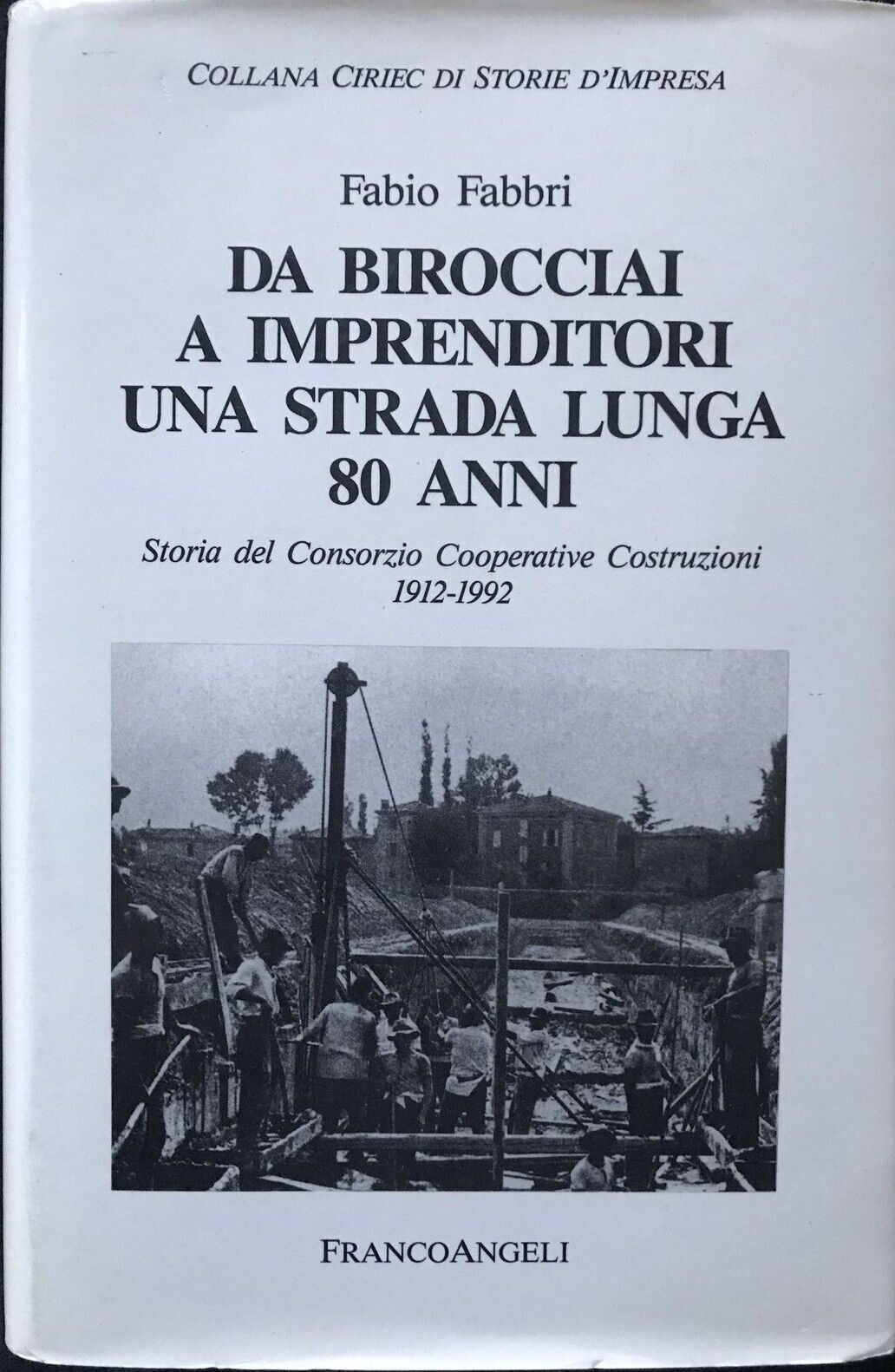 DA BIROCCIAI A IMPRENDITORI UNA STRADA LUNGA 80 ANNI, FABIO FABBRI, FRANCOANGELI