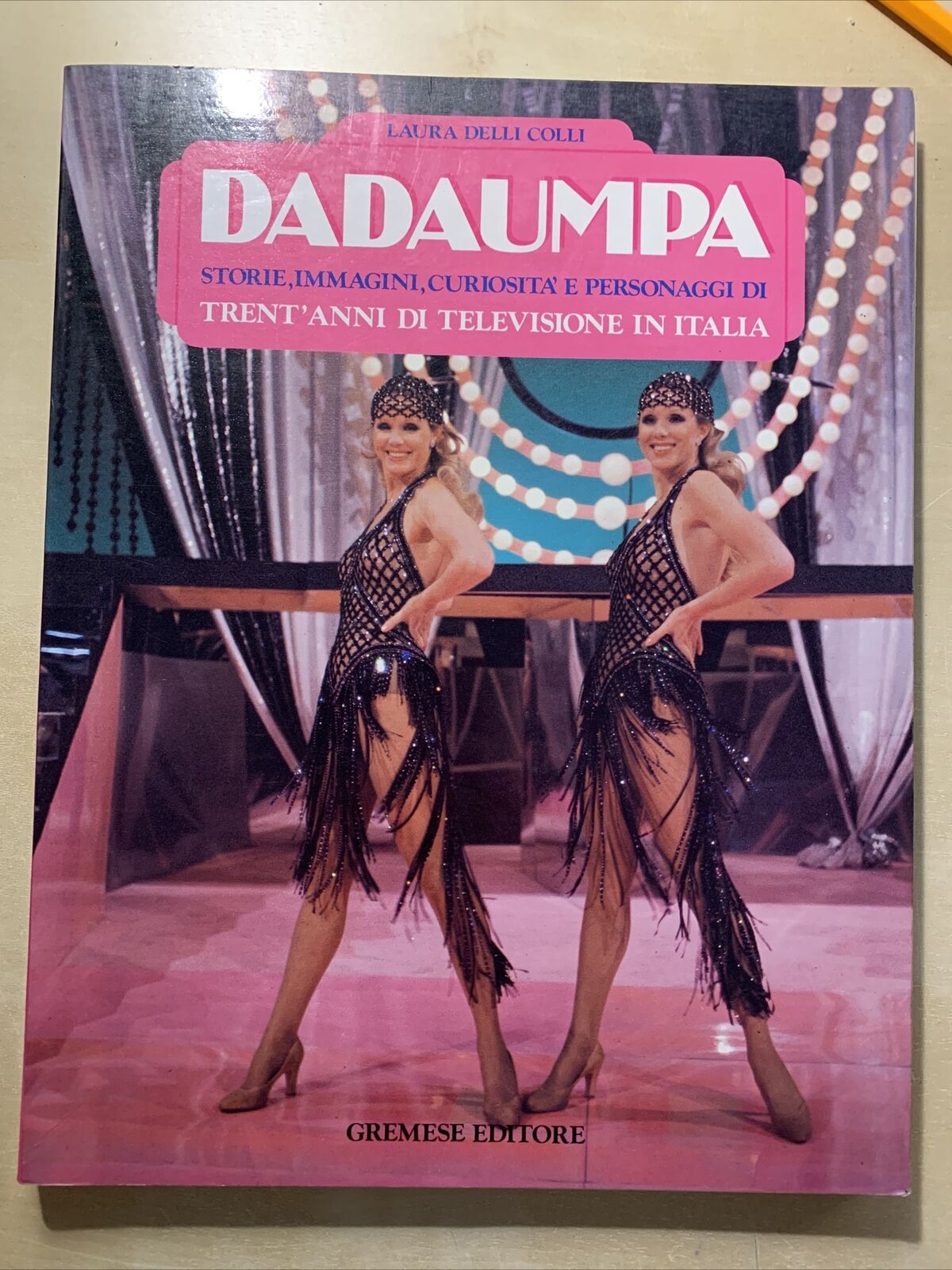 DADADUMPA - trent'anni di televisione in Italia. Laura Delli Colli. Gremese #