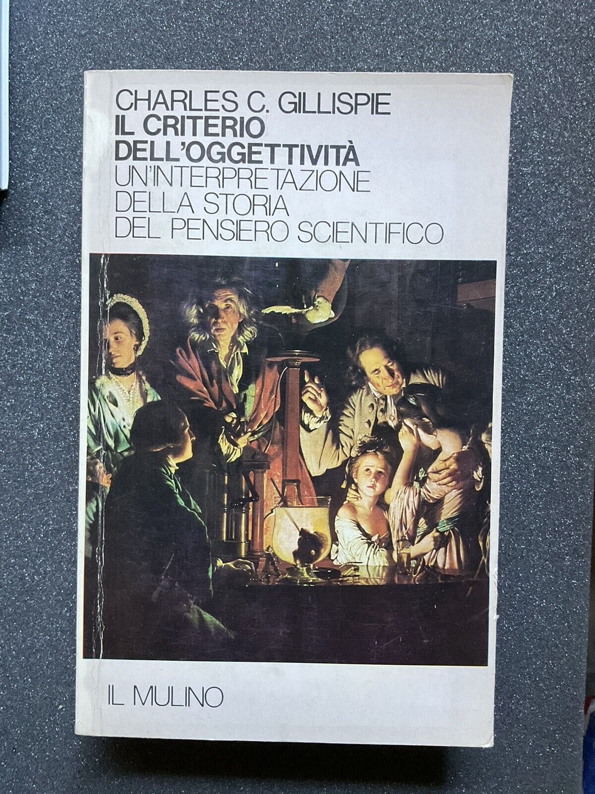 Il criterio dell'oggettività, Charles Gillispie - Il Mulino
