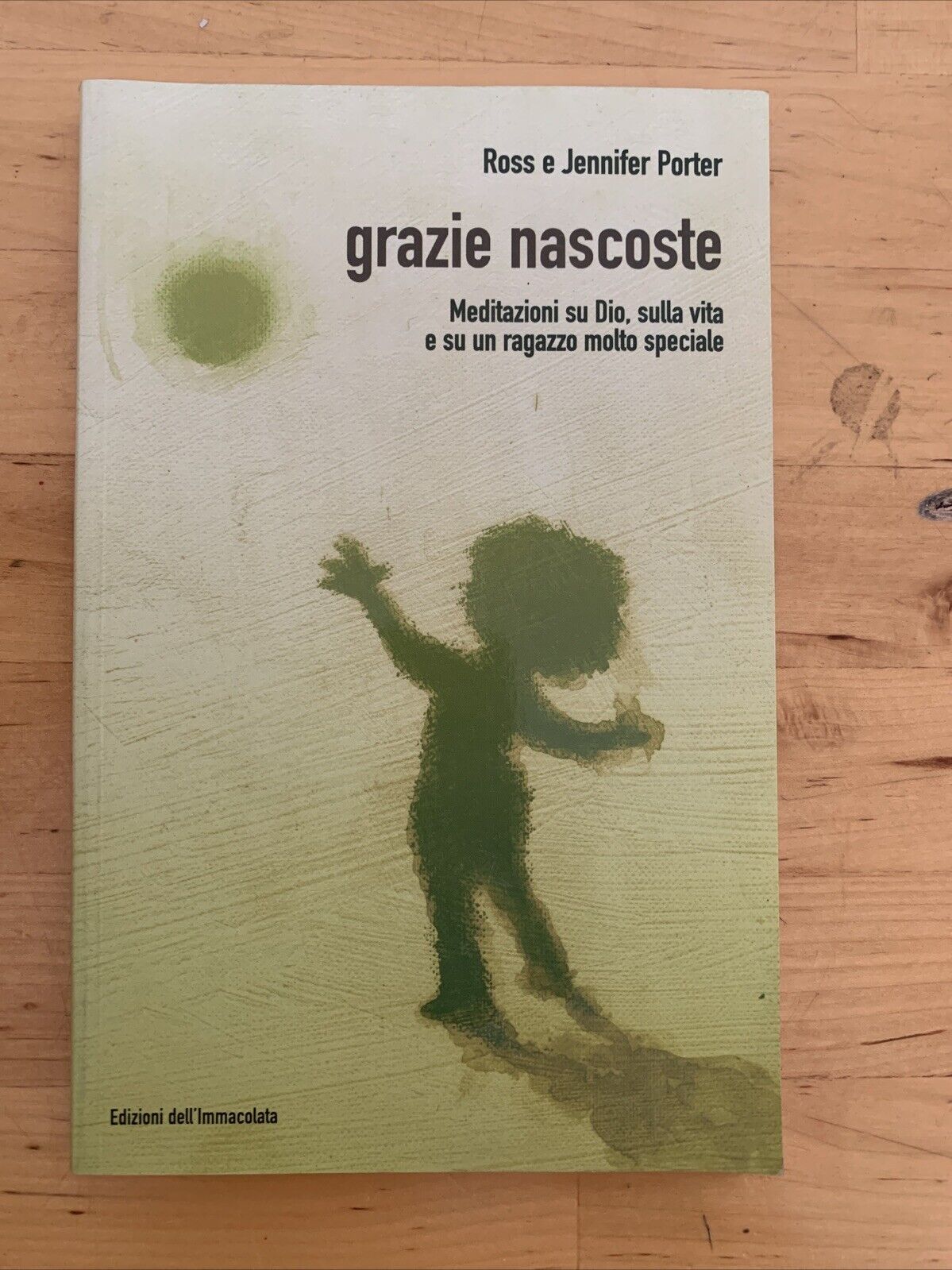 Grazie Nascoste, meditazioni su Dio sulla vita . . .Ross e Jennifer Porter 2006