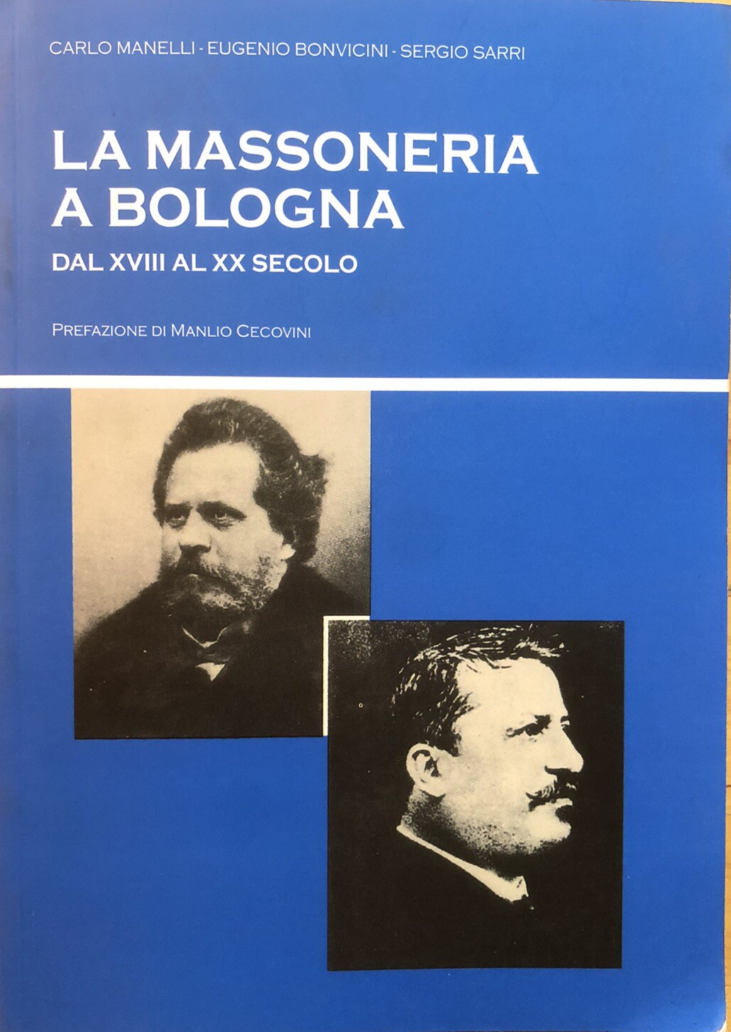 La massoneria a Bologna dal XVIII al XX secolo, Carlo Manelli, Bonvicini. 2014