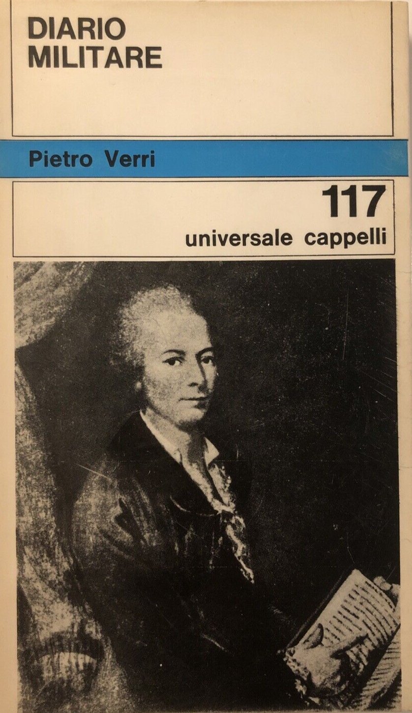 Pietro Verri - Diario militare. Universale Cappelli 1967