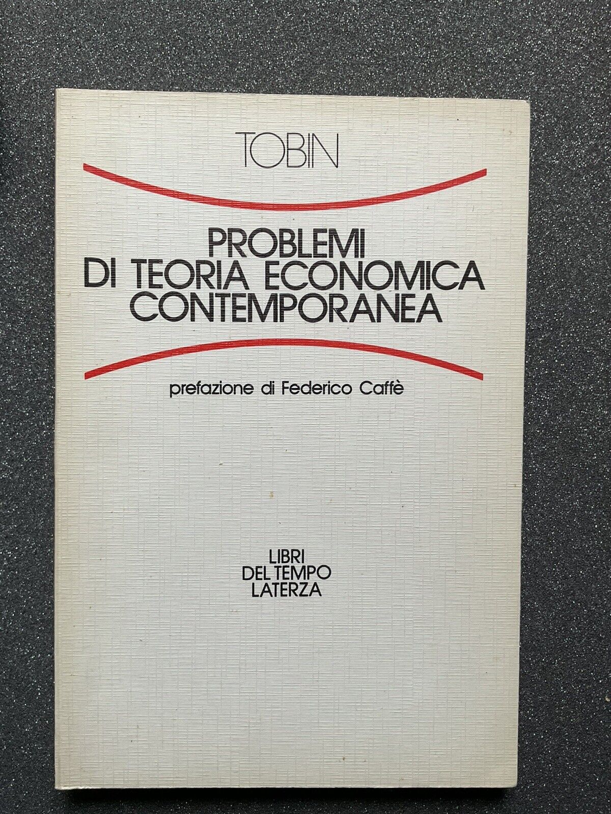 Problemi di teoria economica contemporanea, Tobin. Laterza