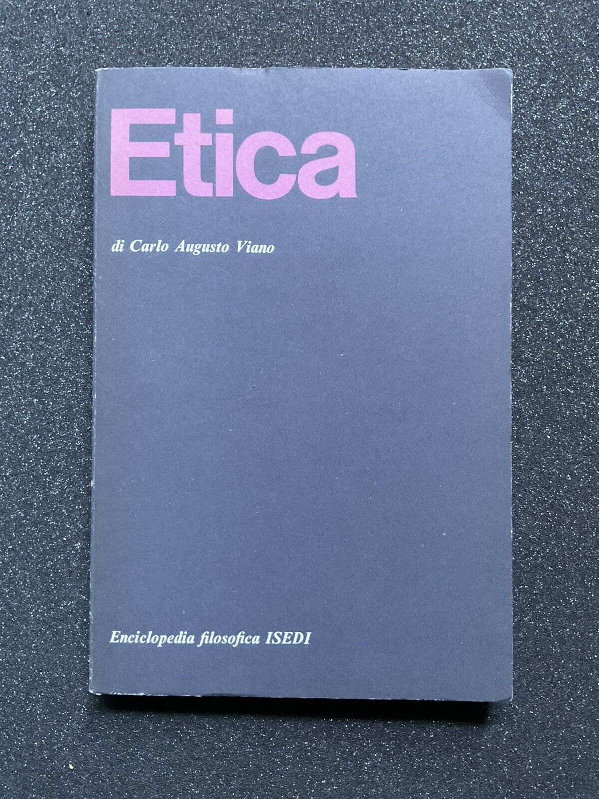 Etica, Carlo Augusto Viano. Enciclopedia filosofica ISEDI
