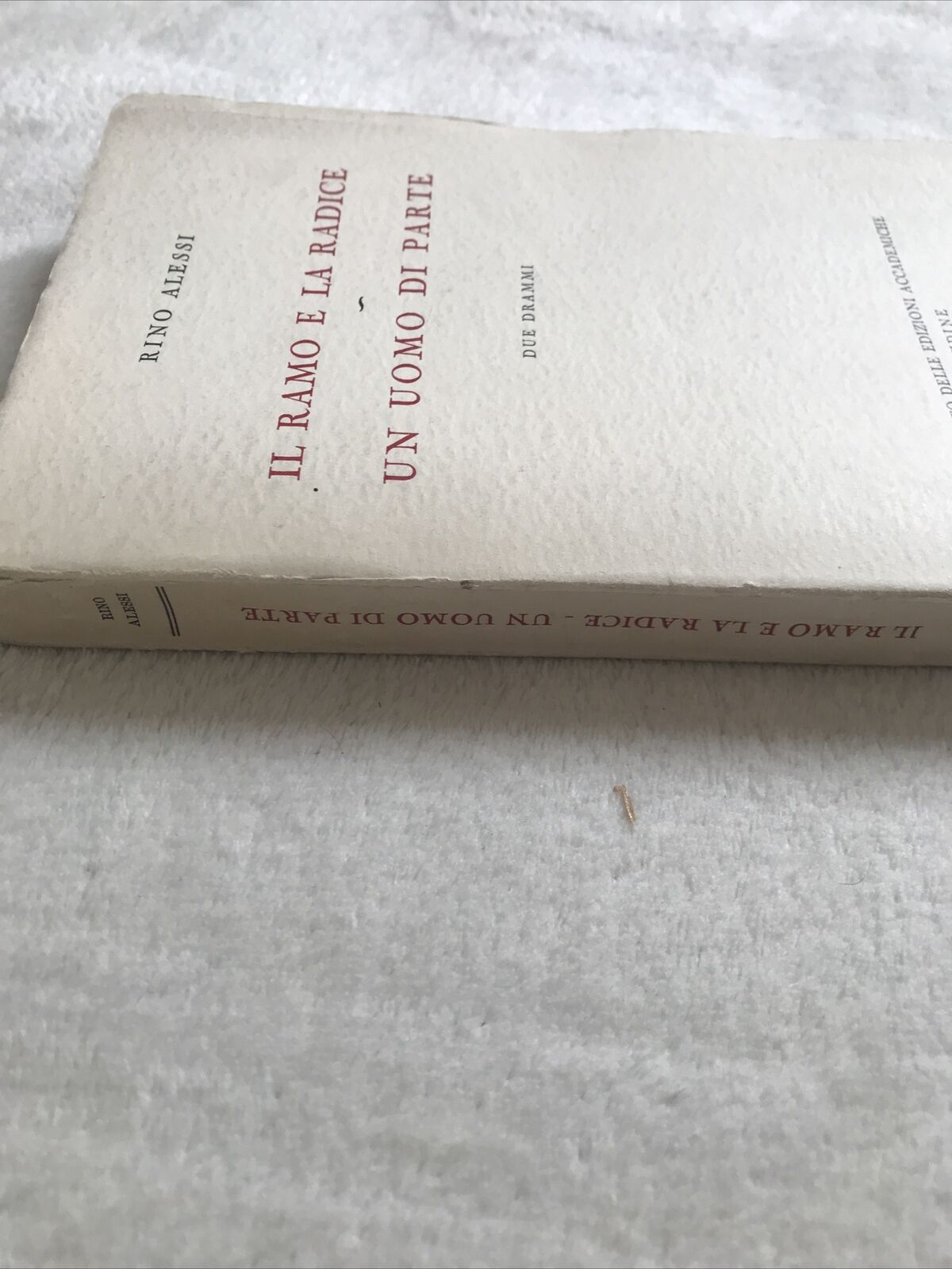 IL RAMO E LA RADICE UN UOMO DI PARTE, Rino Alessi, ediz. accademiche AUTOGRAFO